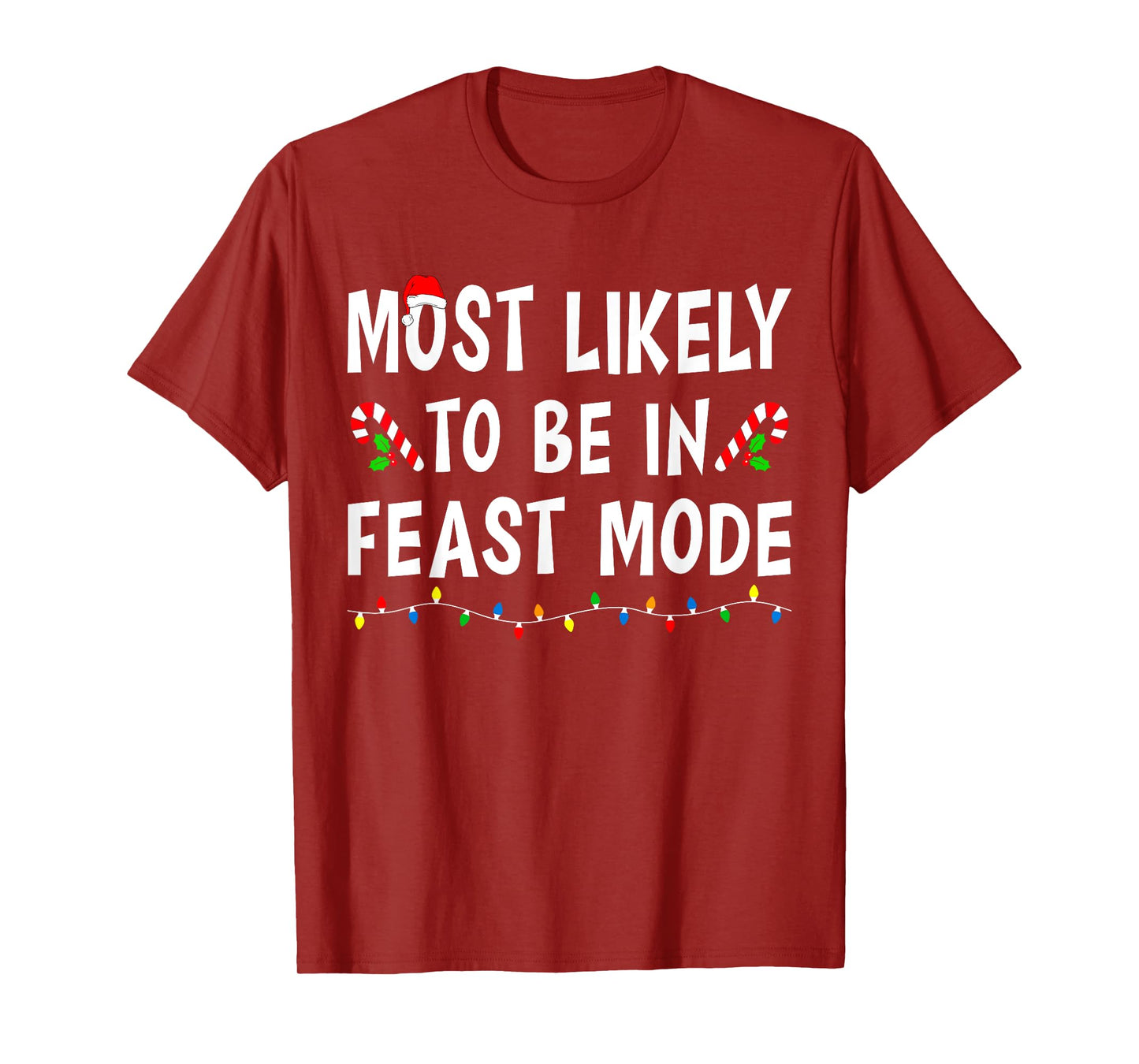Most Likely To Be In Feast Mode Xmas Funny Family Christmas T-Shirt