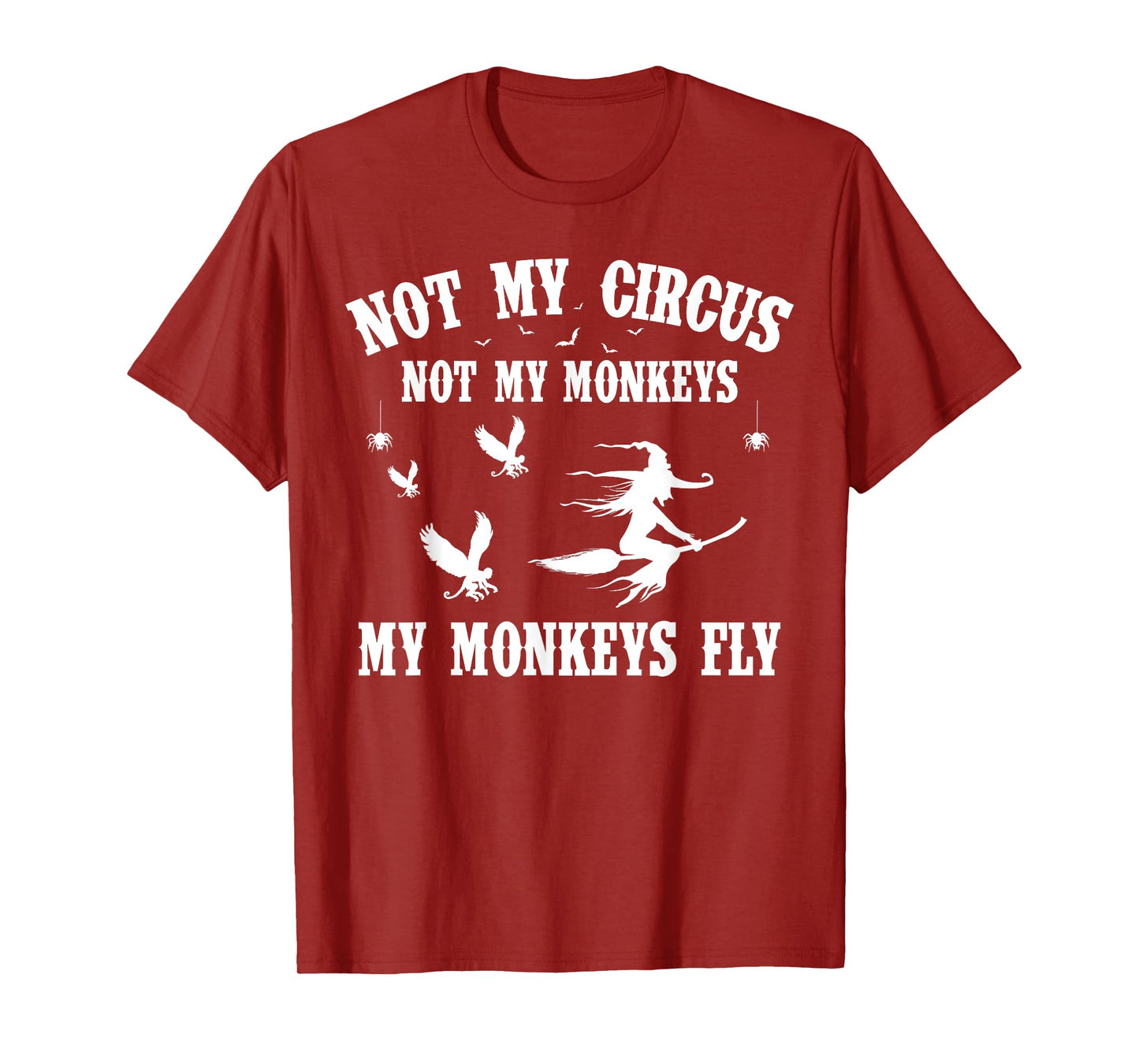 Not My Circus Not My Monkeys My Monkeys Fly Halloween T-Shirt