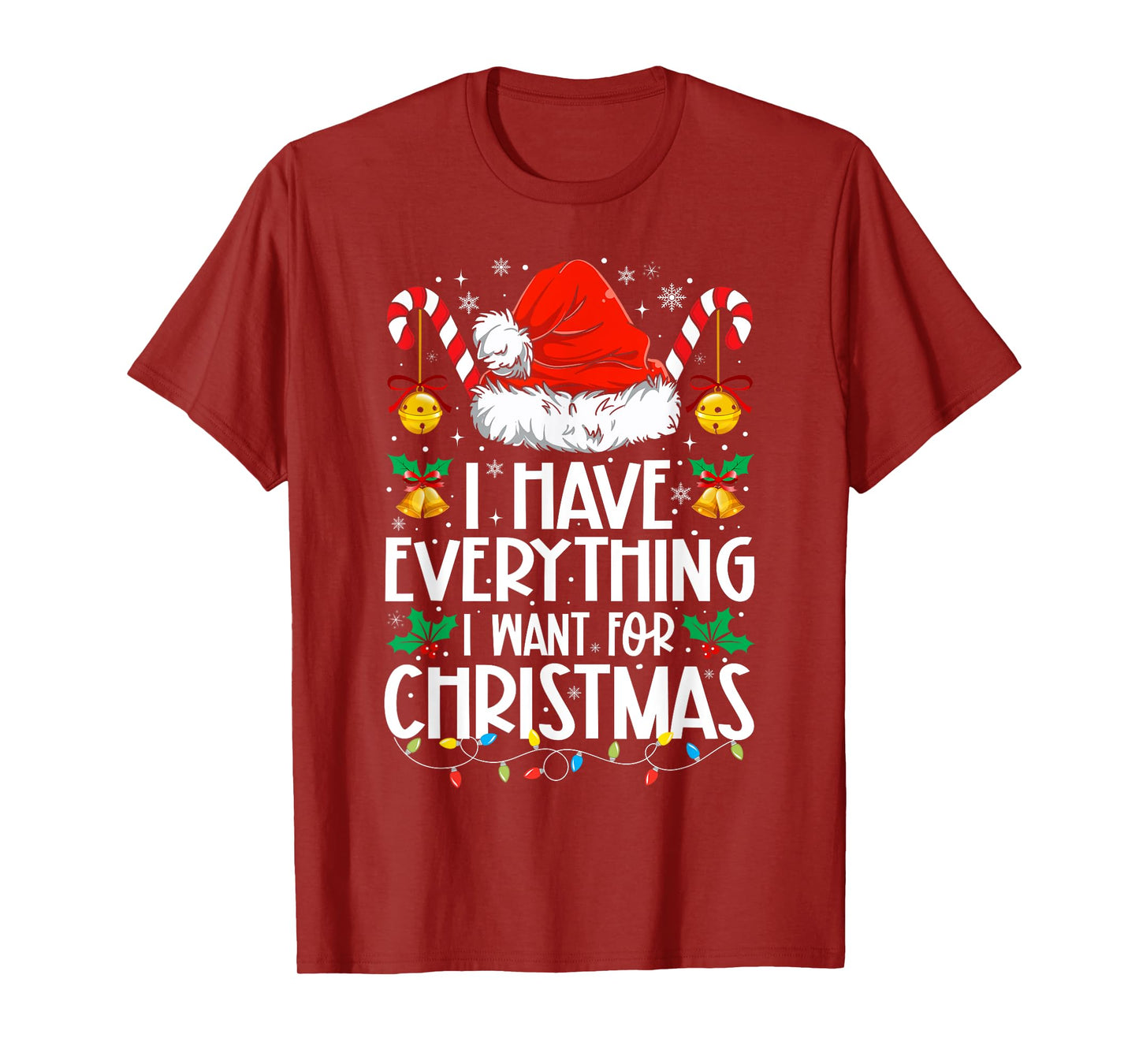 I Have Everything I Want For Christmas Its Me I'm Everything T-Shirt