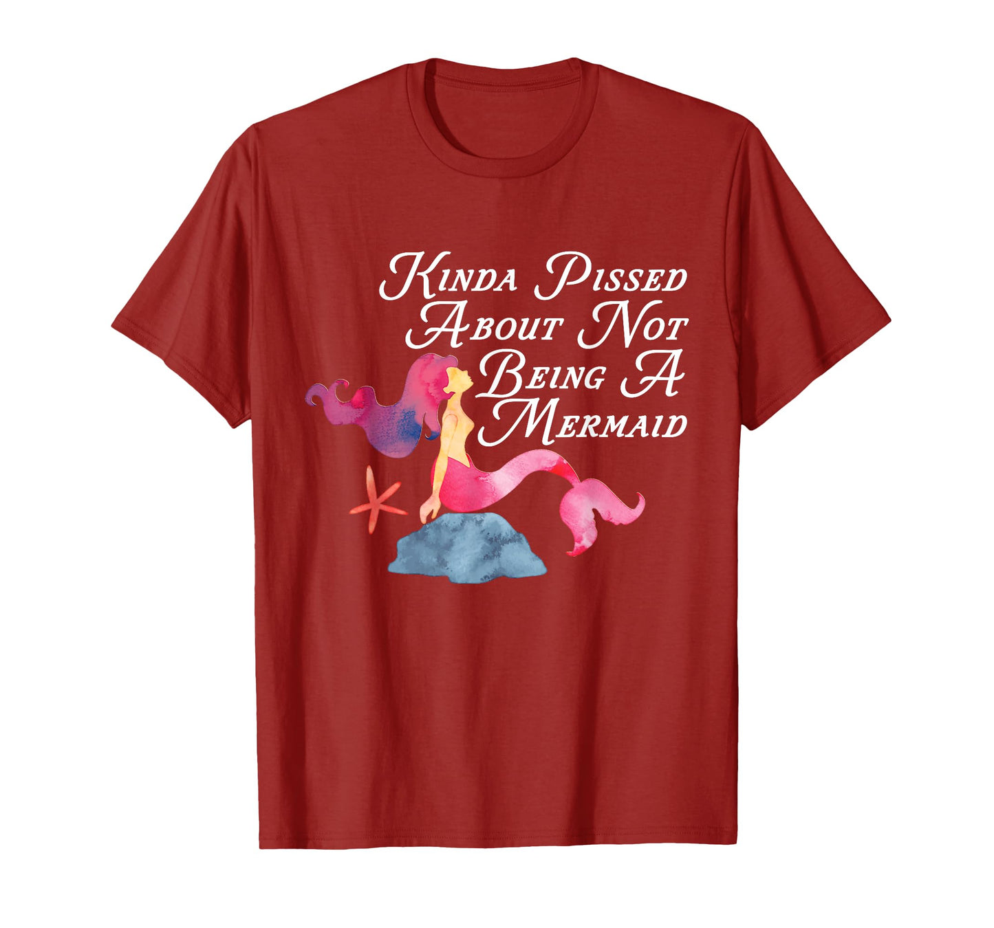 Kinda Pissed About Not Being A Mermaid Funny Magical T-Shirt T-Shirt
