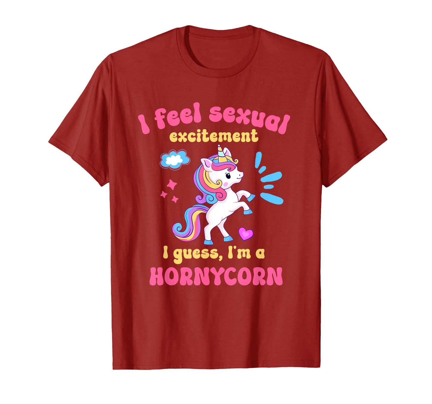 I Feel Sexual Excitement Adult Humor Hornycorn Unicorn Funny T-Shirt