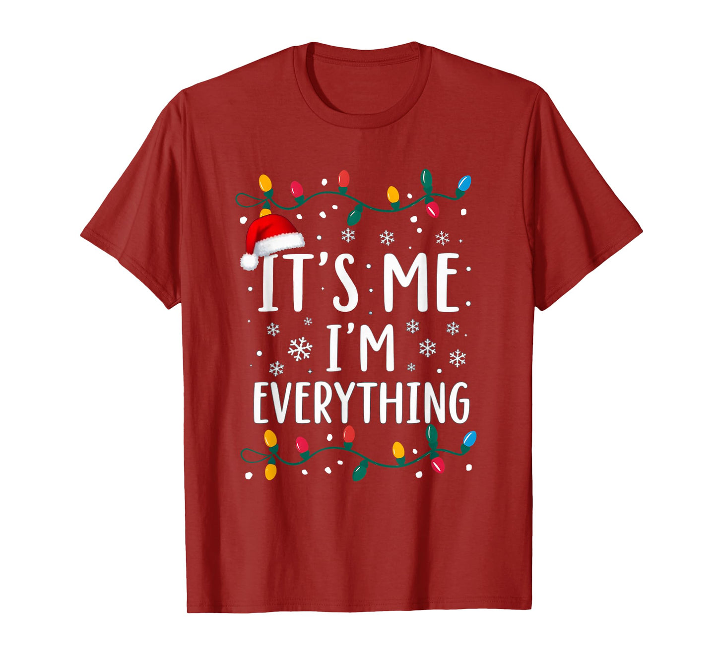 I Have Everything I Want For Christmas Its Me I'm Everything T-Shirt