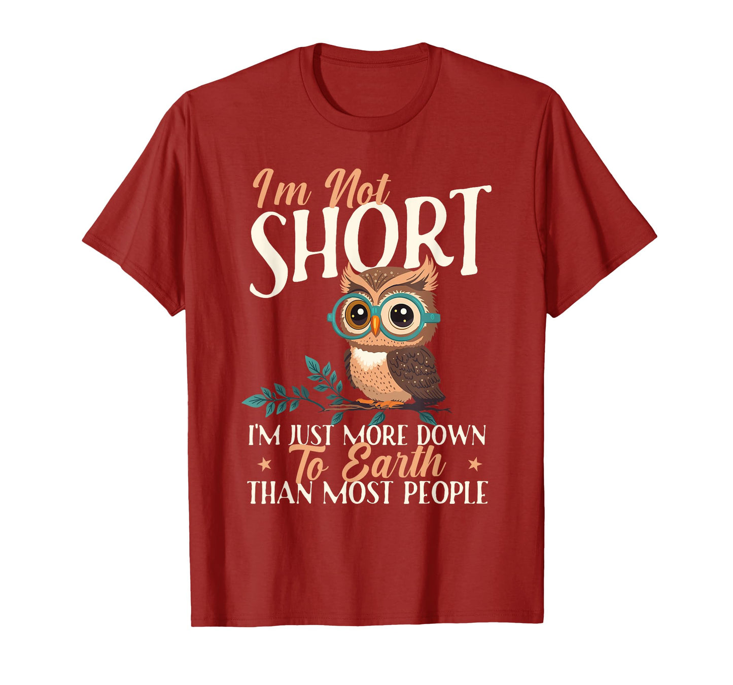 I'm Not Short I'm Just More Down To Earth - Owl Birds Lover T-Shirt