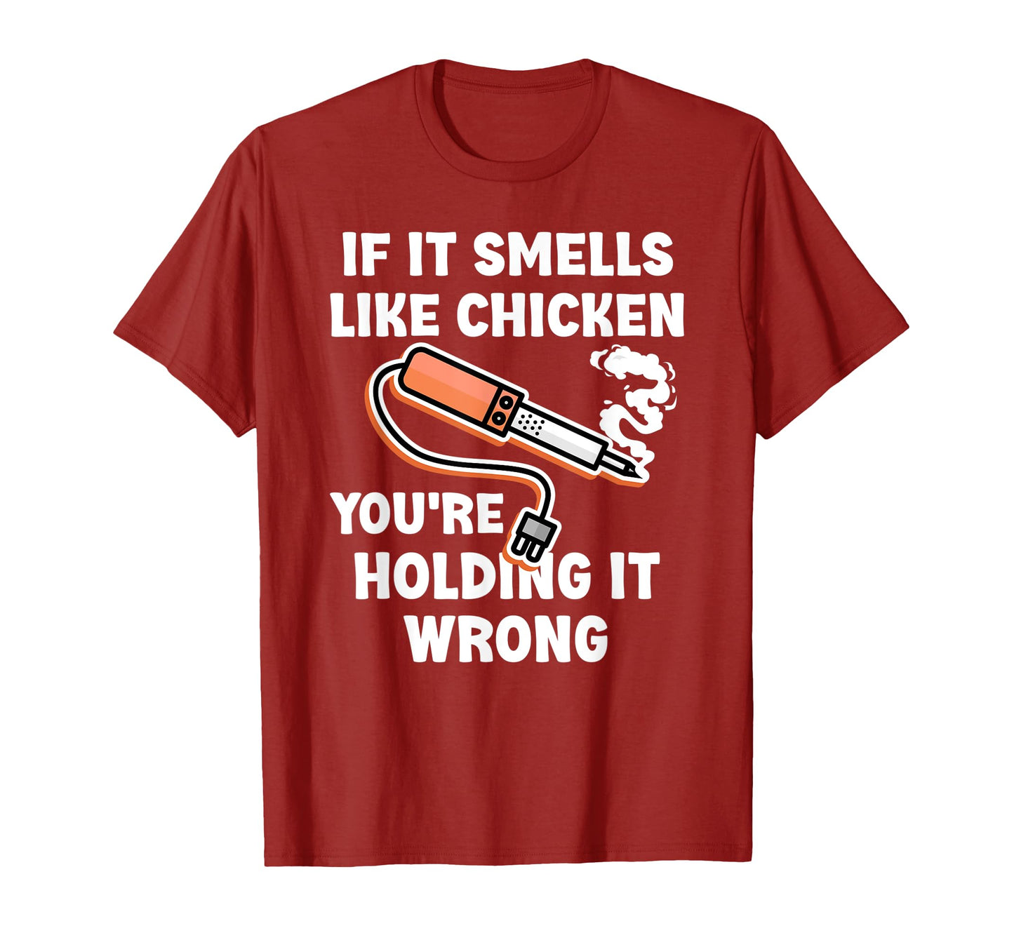If it Smells Like Chicken You're Holding it Wrong Fun Say T-Shirt