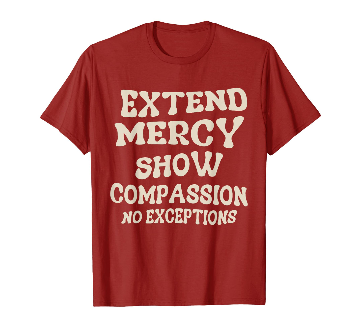 Extend Mercy Show Compassion No Exceptions T-Shirt