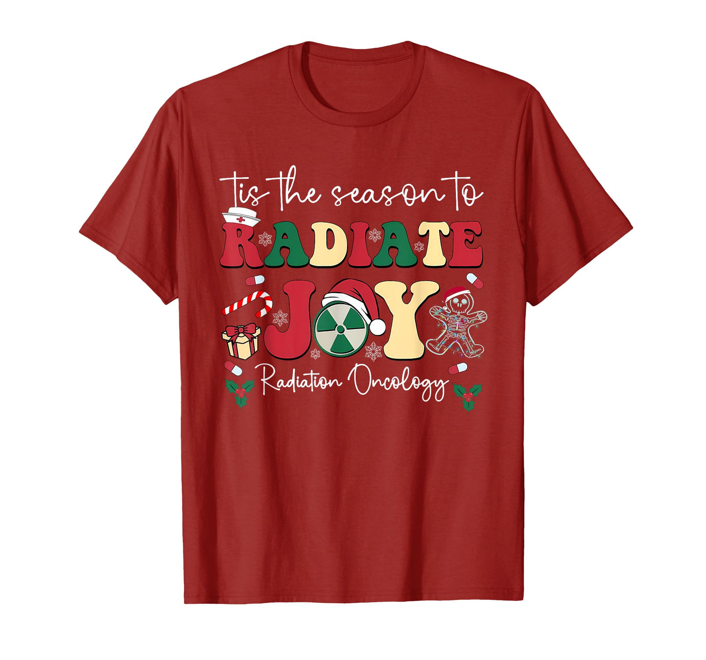 Tis The Season To Radiate Joy Radiation Oncology Christmas T-Shirt