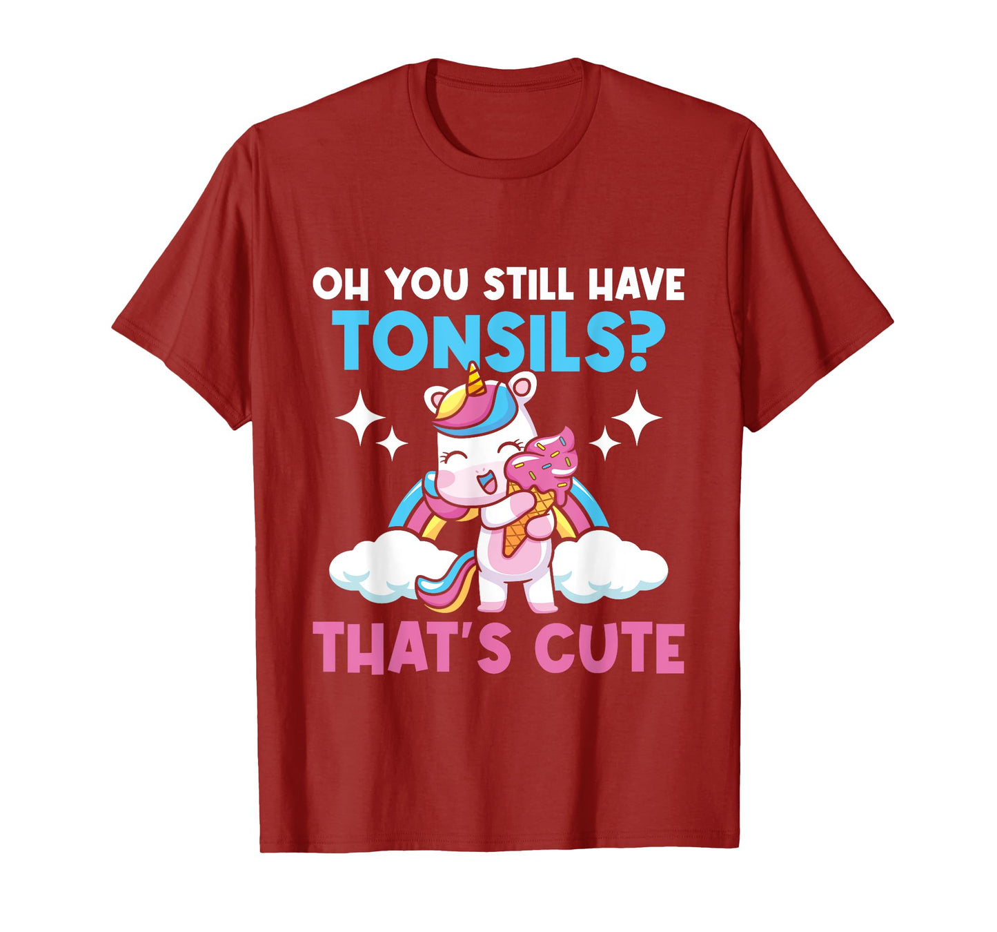 Oh You Still Have Tonsils - Unicorn Tonsillectomy Survivor T-Shirt