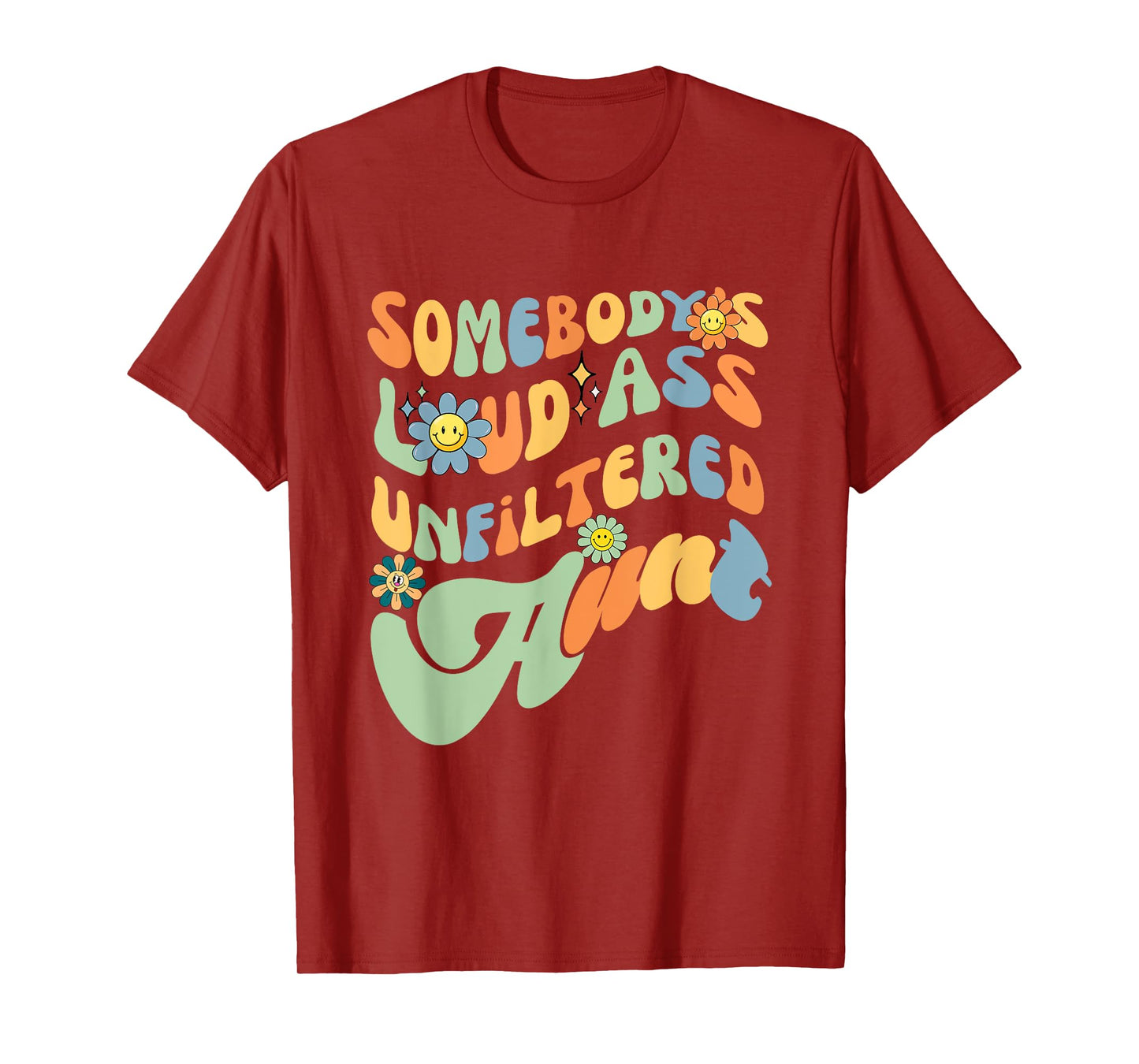 Somebody's Loud Ass Unfiltered Aunt Retro Groovy Flower T-Shirt