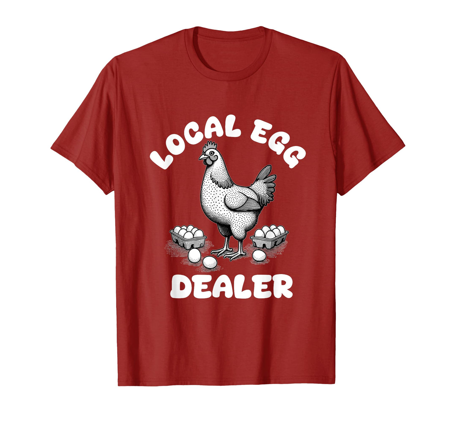 Local Egg Dealer Funny Egg Farmer Chicken T-Shirt