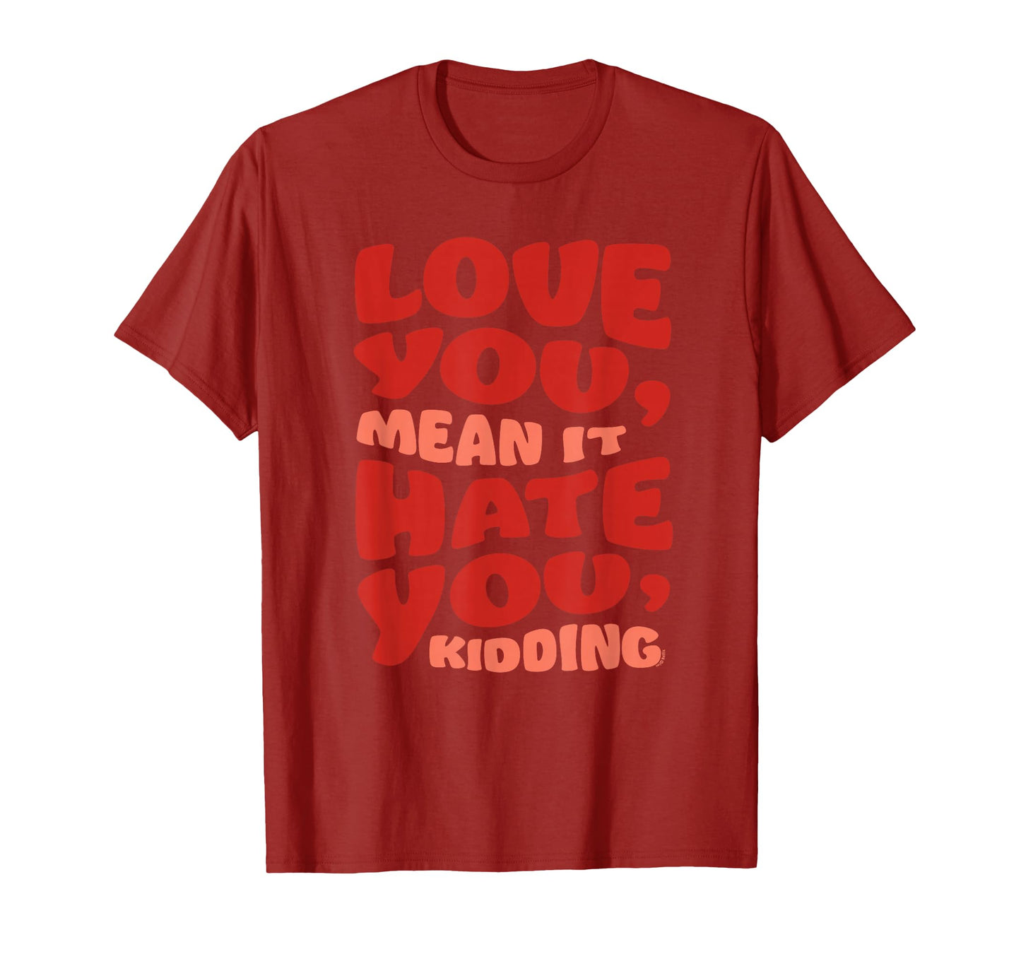 Ginny & Georgia Love You, Mean it. Hate You, kidding T-Shirt