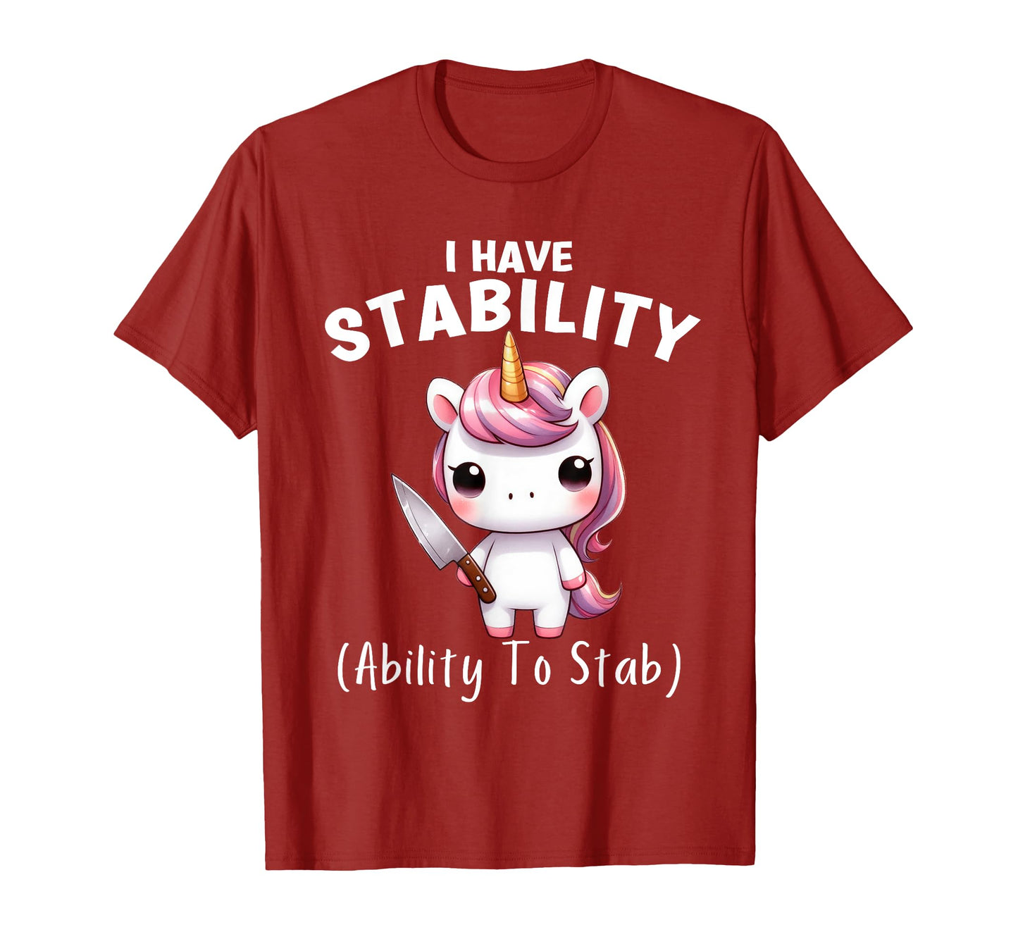 Funny Unicorn I Have Stability The Ability To Stab T-Shirt