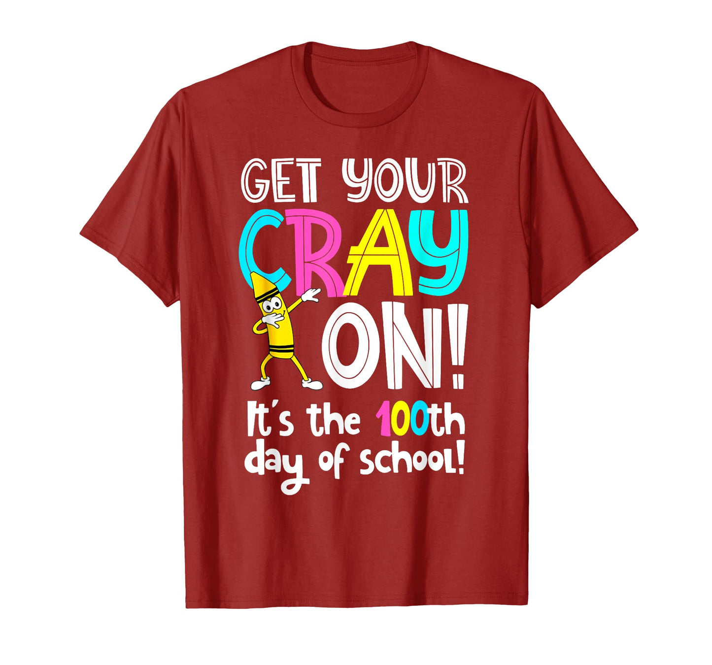 Happy 100th Day Of School Get Your Crayon 100 Days Of School T-Shirt