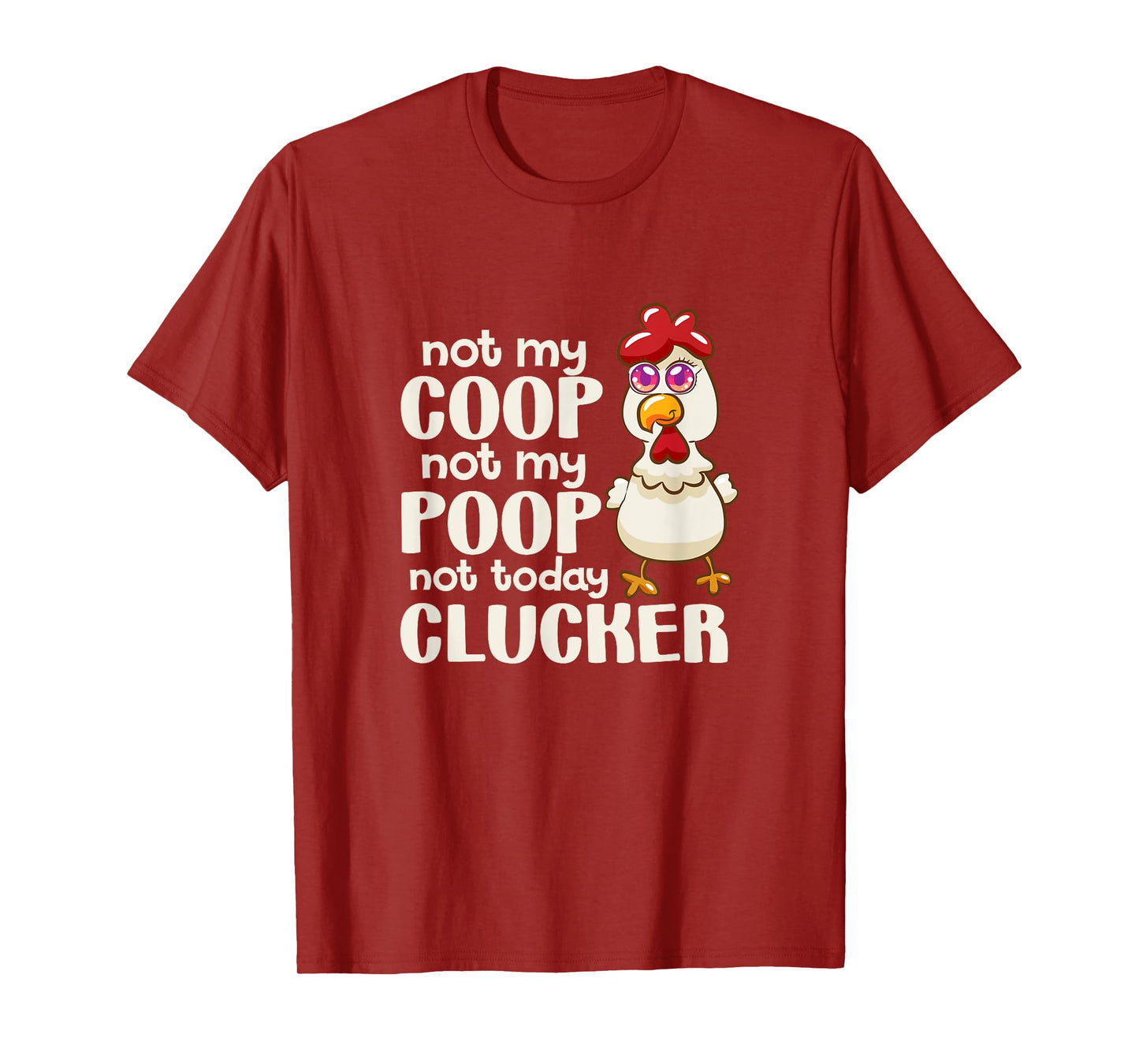 Not My Coop Not My Poop Not Today Clucker Chicken Hen Farmer T-Shirt