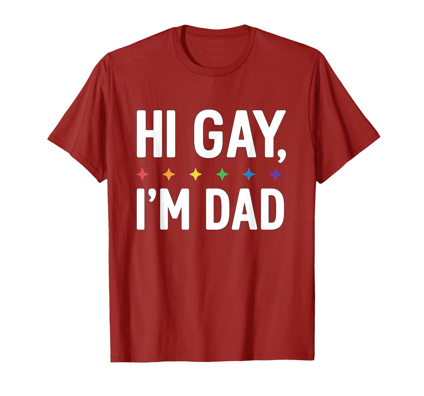 Hi Gay I'm Dad Father Support LGBTQ Pride Month Funny Quote T-Shirt
