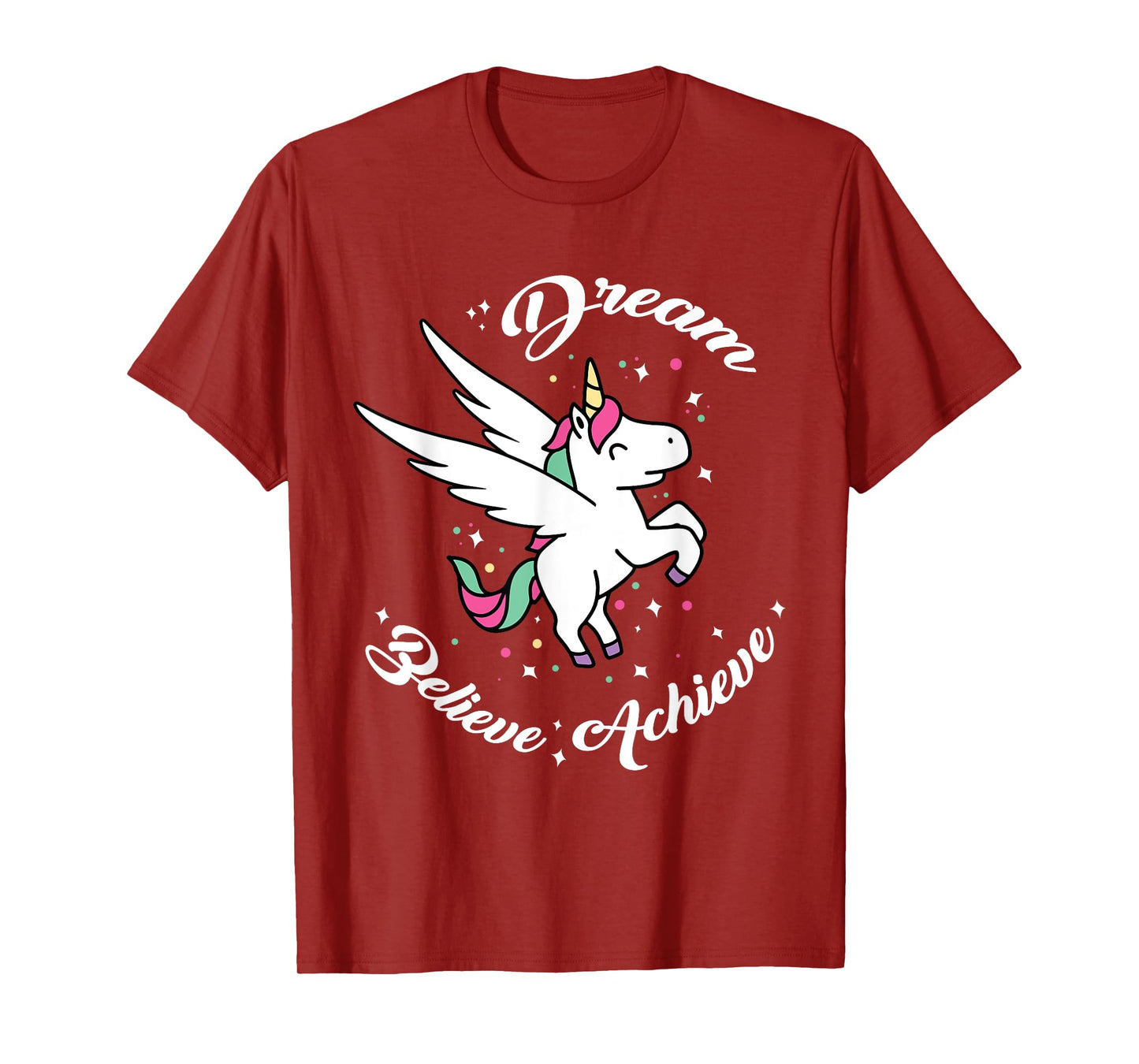 Dream Believe Achieve - Funny Unicorn Novelty Gift T-Shirt