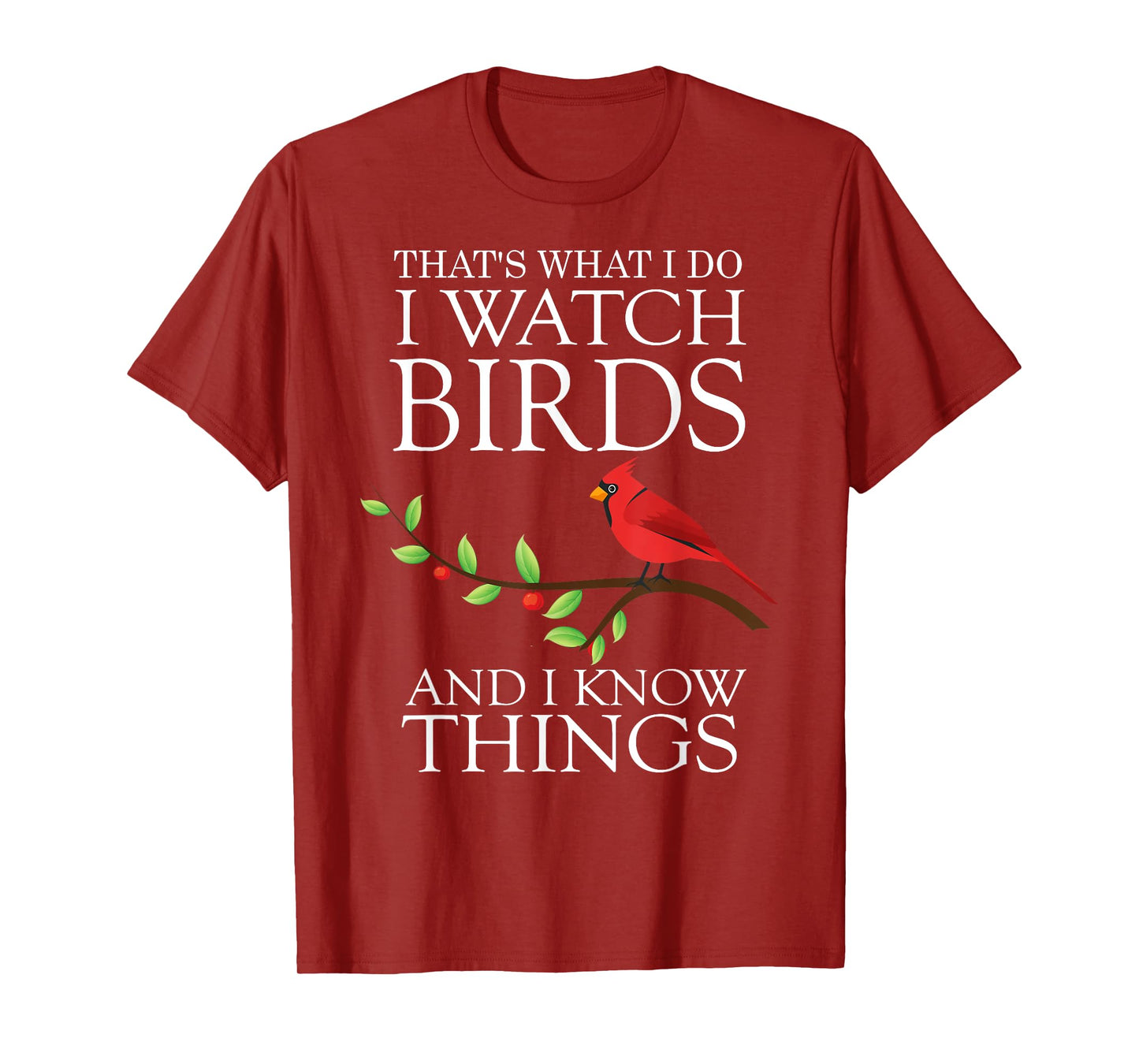 That's What I Do I Watch Birds And I Know Things T-shirt T-Shirt