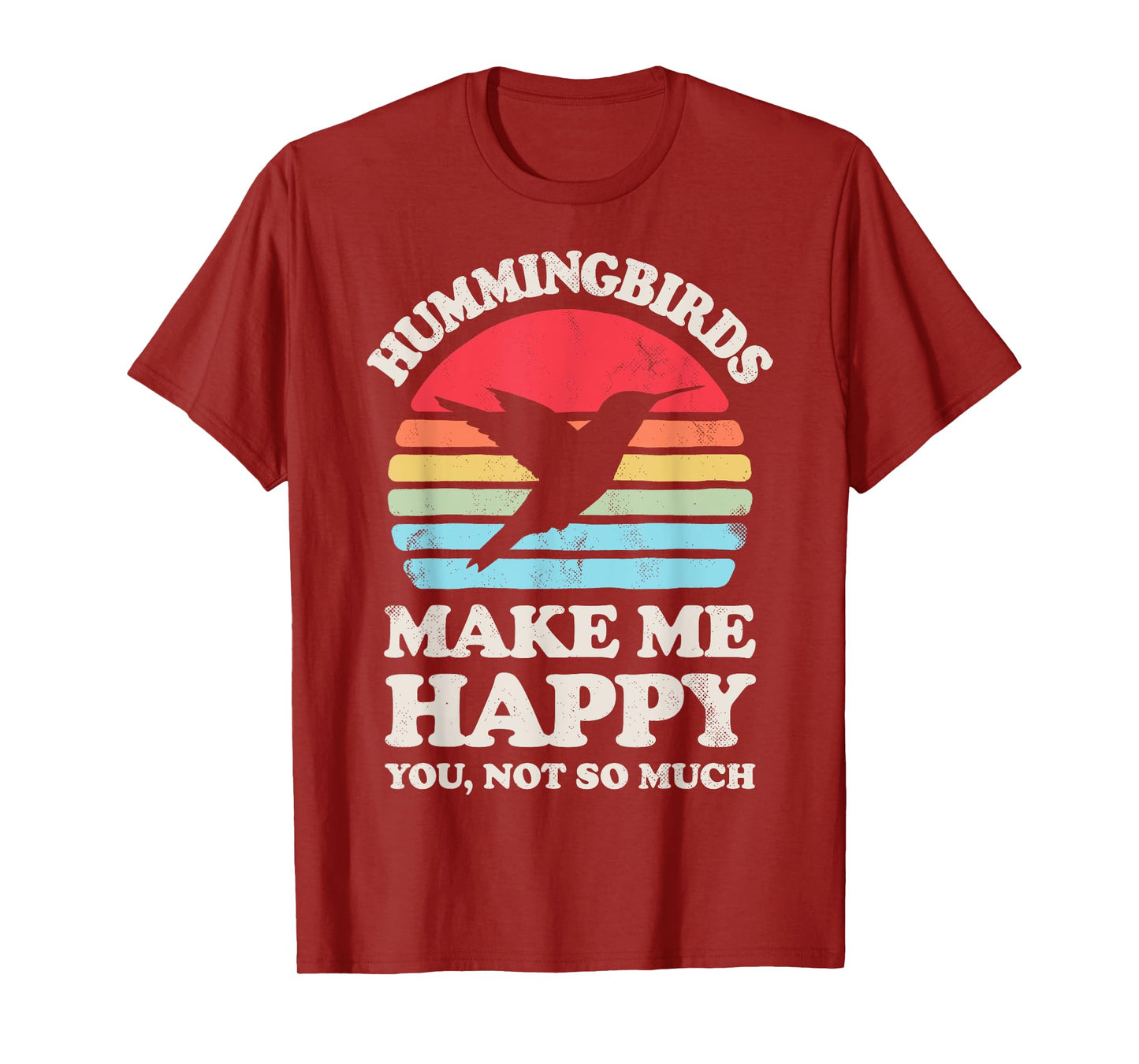 Hummingbirds Make Me Happy You Not So Much Hummingbird Retro T-Shirt