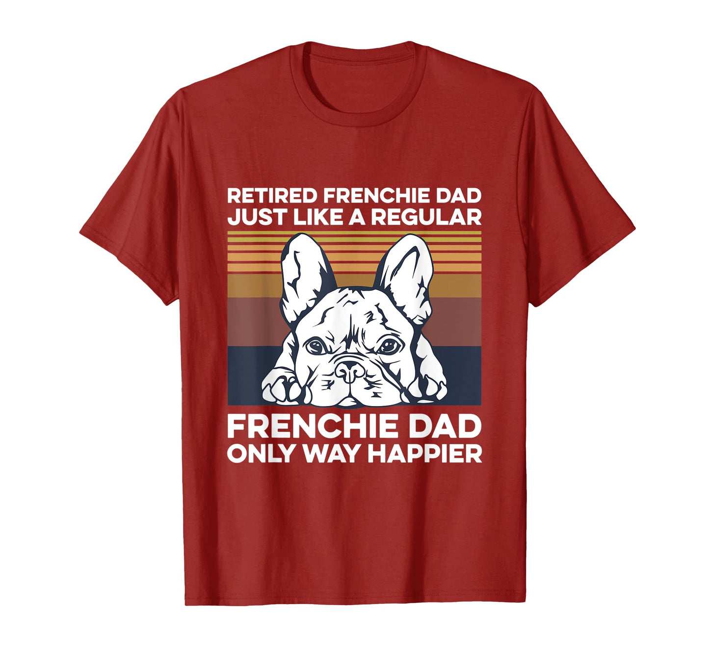 Mens Frenchie Quote for your Retired Frenchie Dad T-Shirt