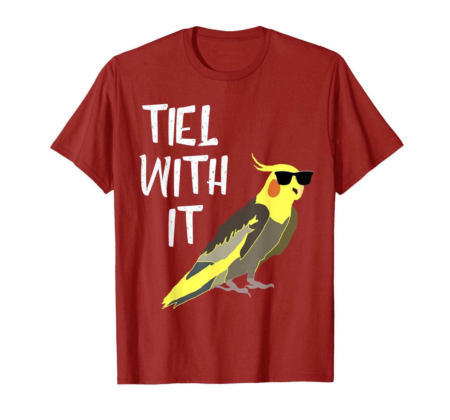 Tiel With It Cockatiel Parrot Bird Lover Funny Cockatiel T-Shirt