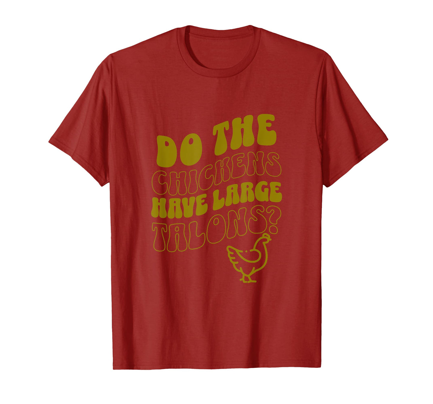 Do the Chickens Have Large Talons Olive Retro Style T-Shirt