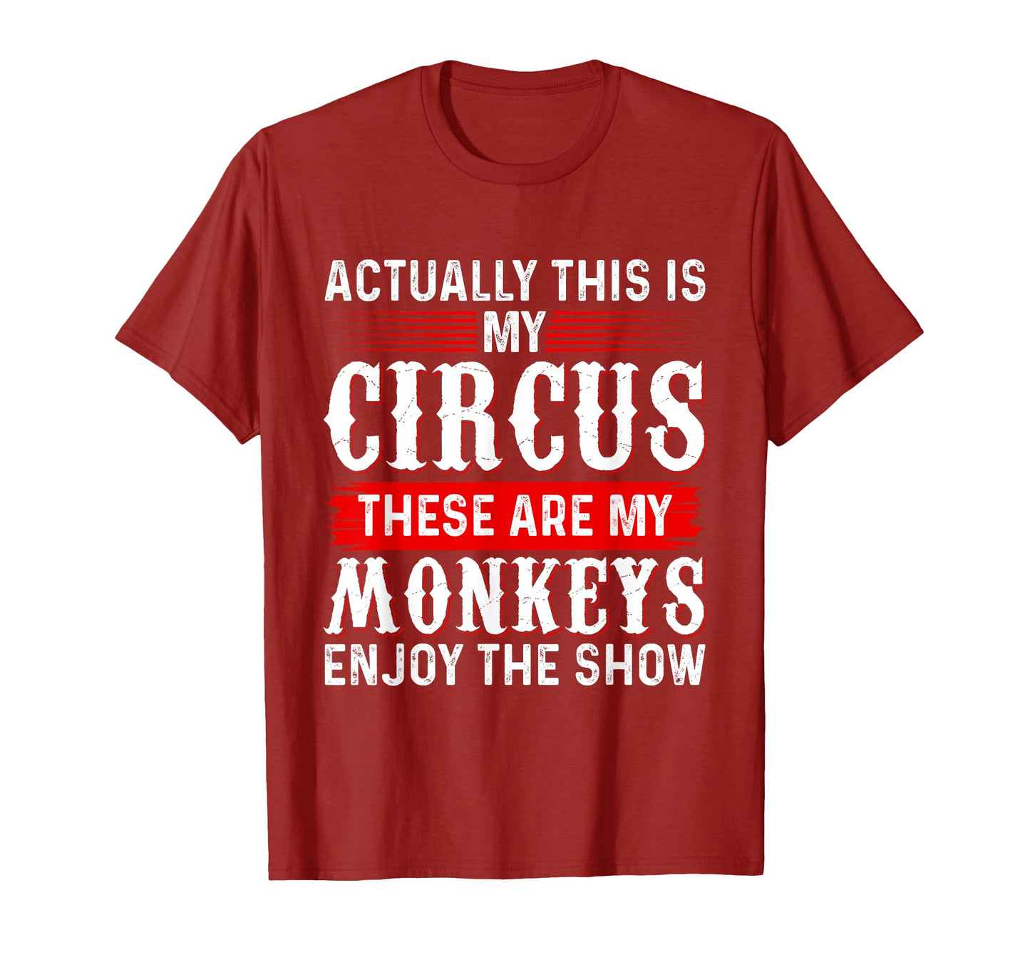 Actually This Is My Circus These Are My Monkeys Enjoy Show T-Shirt