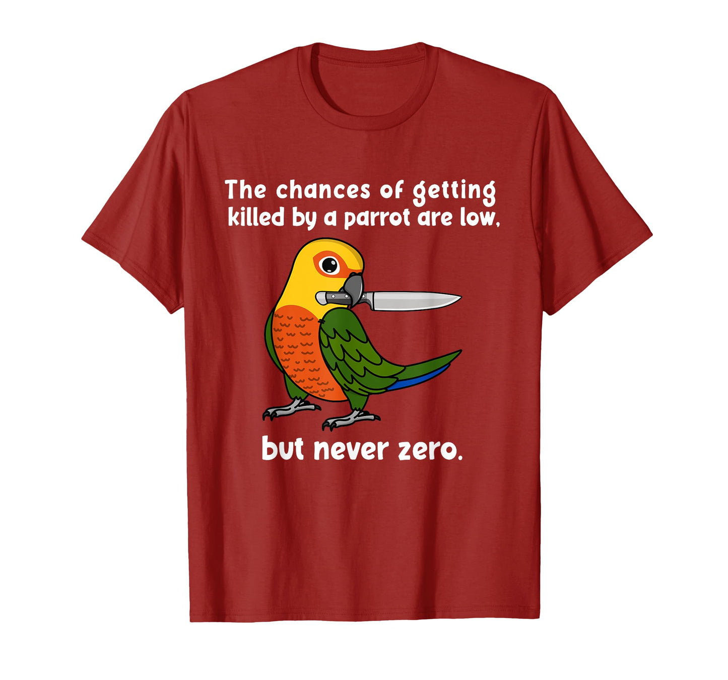 Chances Of Getting Killed Parrot I Jenday Conure T-Shirt