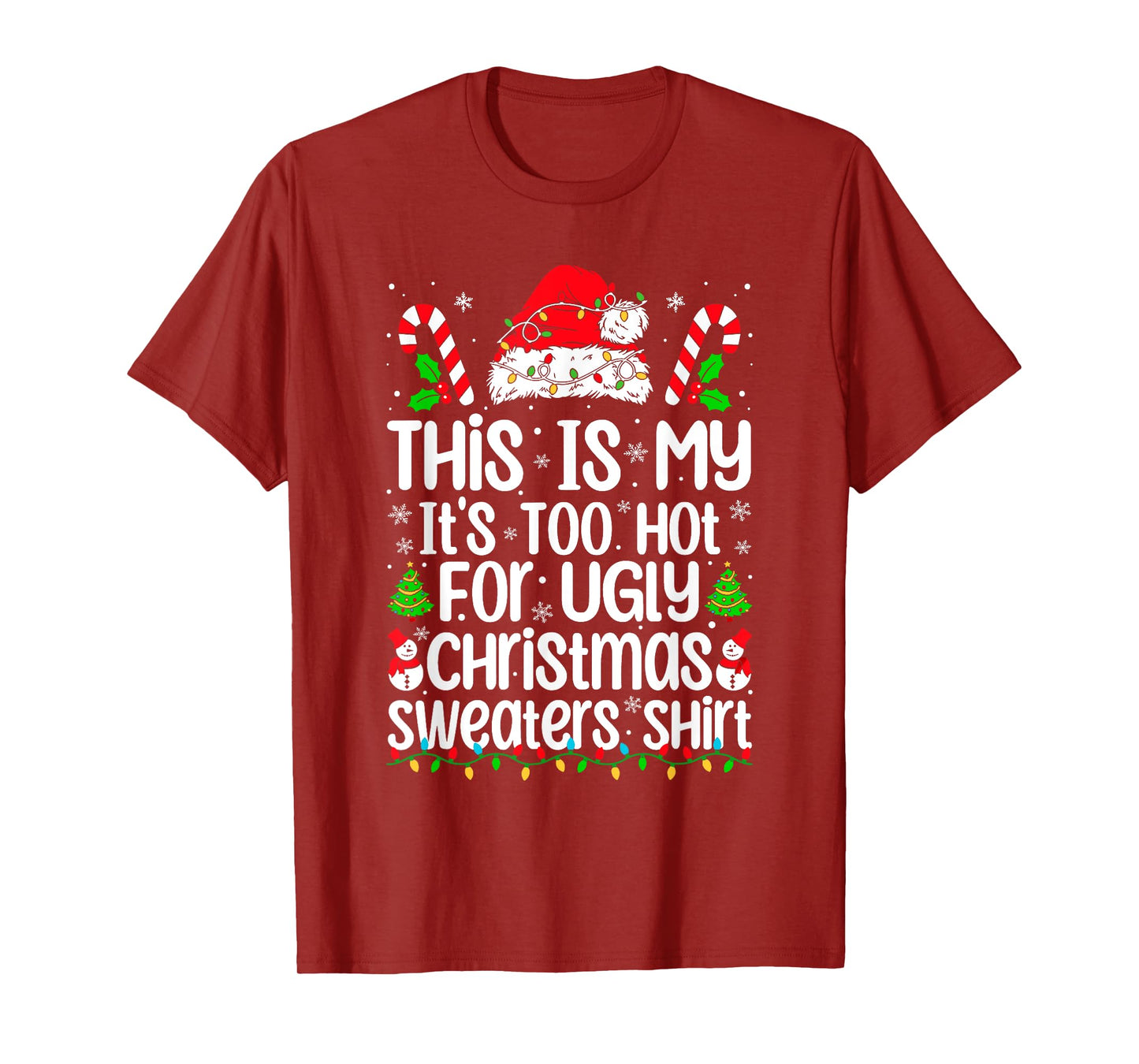 This Is My It's Too Hot For Ugly Christmas Sweaters Xmas T-Shirt