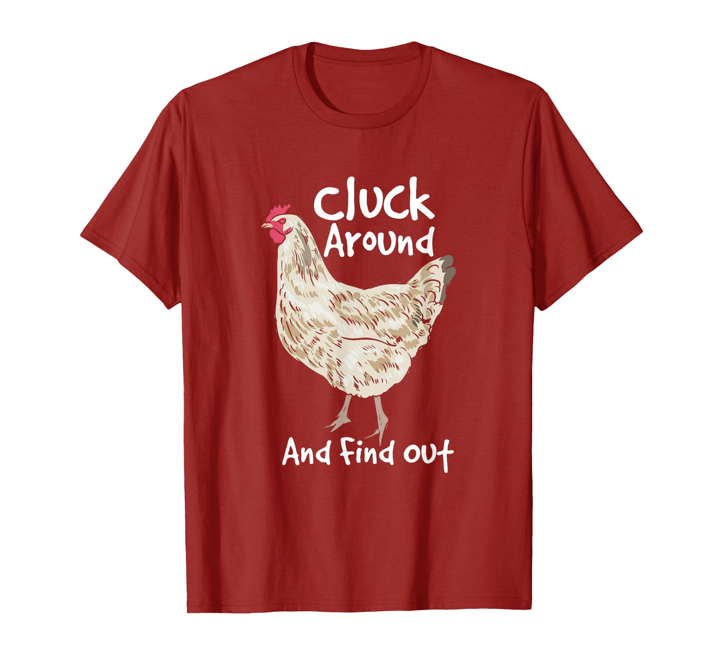 Cluck Around And Find Out - White Hen Poult Funny Chicken T-Shirt