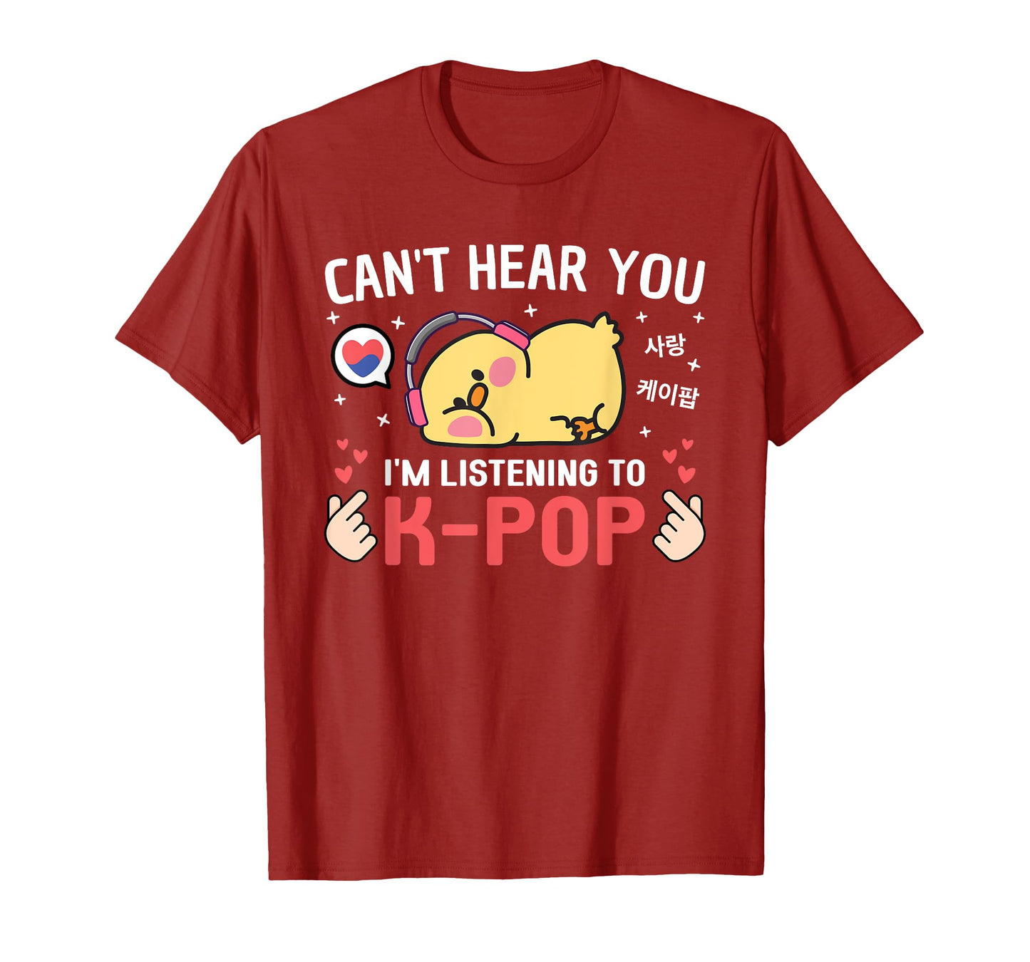 Can't Hear I'm Listening K-Pop Kawaii Chicken Korean K Pop T-Shirt