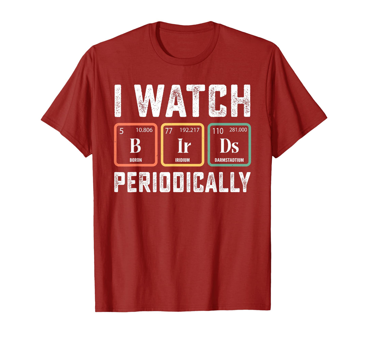 Birdwatcher - I watch Birds Periodically - Crazy Birder Nerd T-Shirt