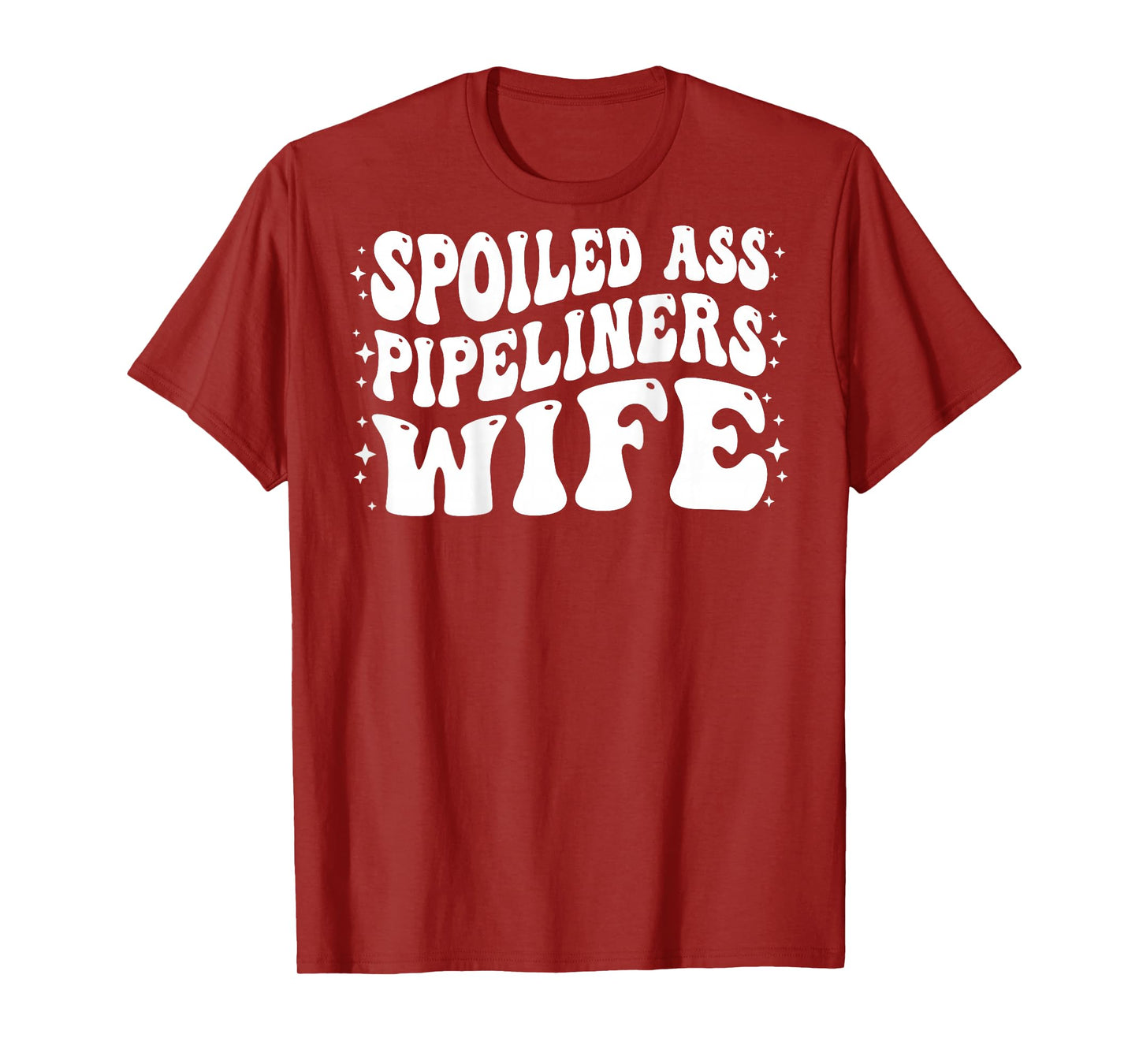 Funny Pipeliners Wife Shirt Spoiled Ass Pipeliners Wife T-Shirt