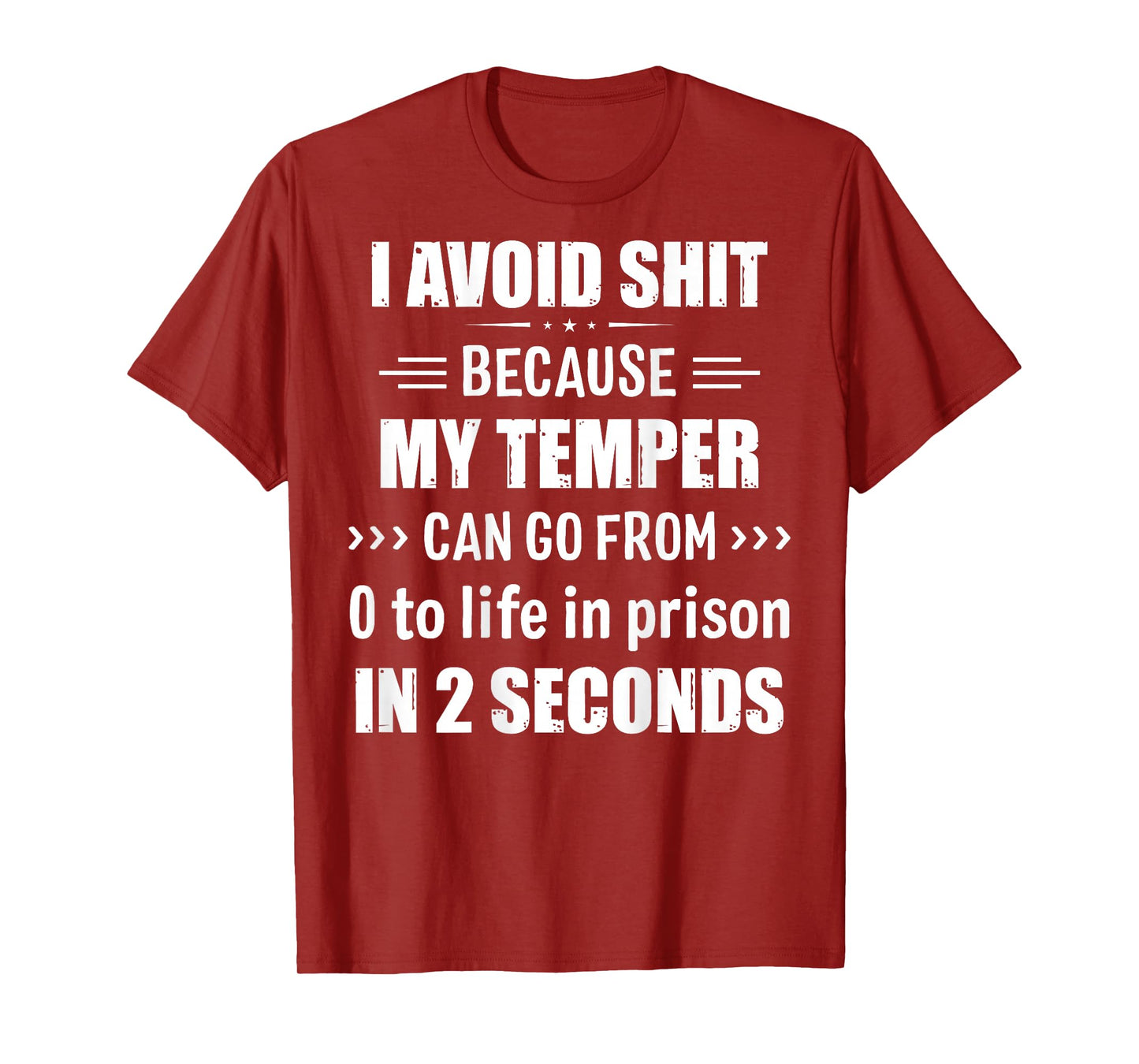 I Avoid Shit Because My Temper Can Go From Zero To Life T-Shirt
