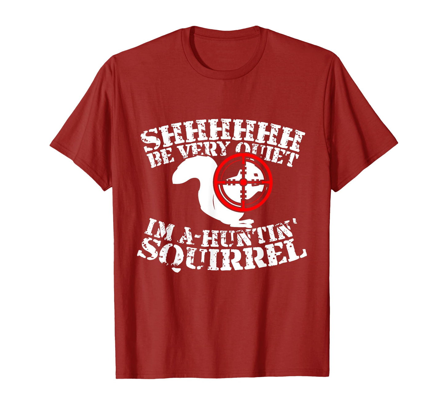 Shhh, Be Very Quiet I'm A-Huntin' Squirrel T-Shirt T-Shirt
