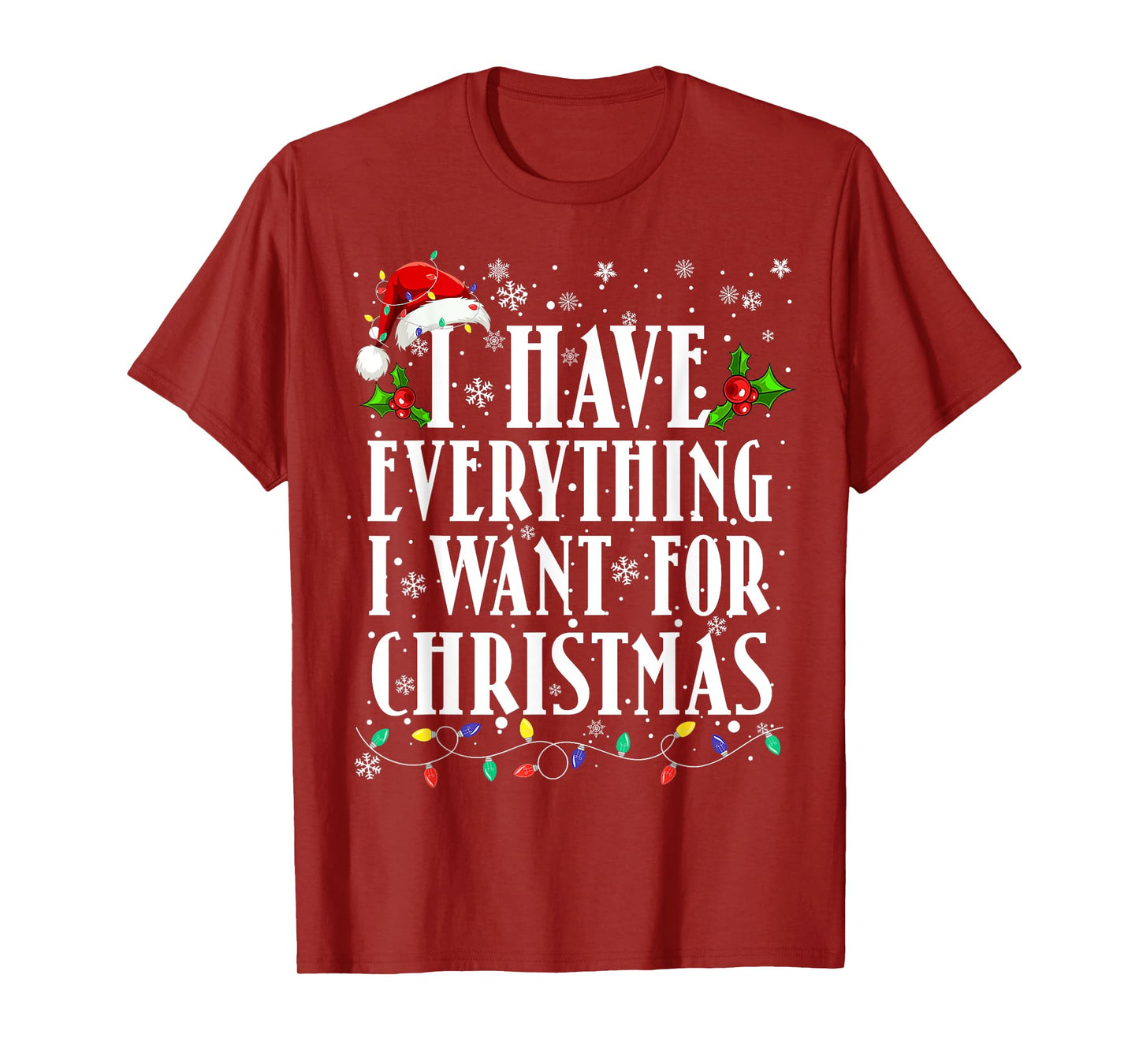I Have Everything I Want For Christmas Its Me I'm Everything T-Shirt