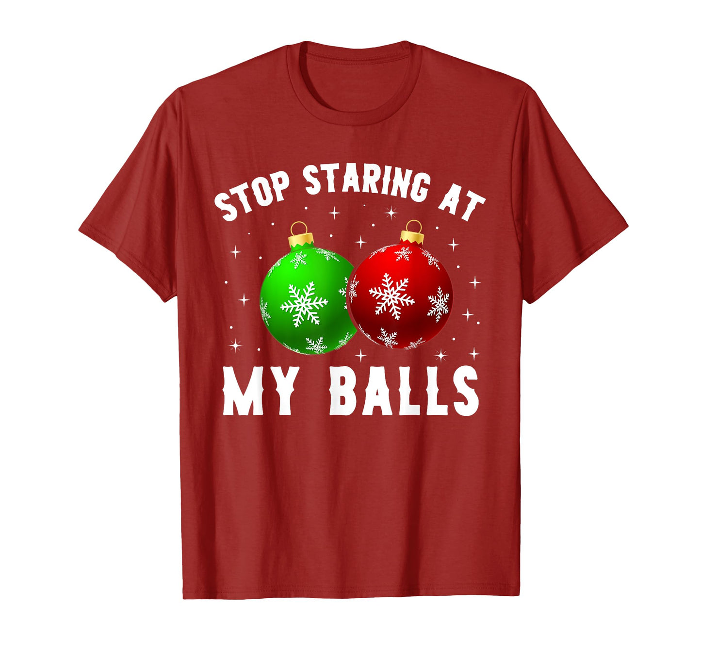 Stop Staring At My Balls Funny Dirty Christmas Adult Humor T-Shirt