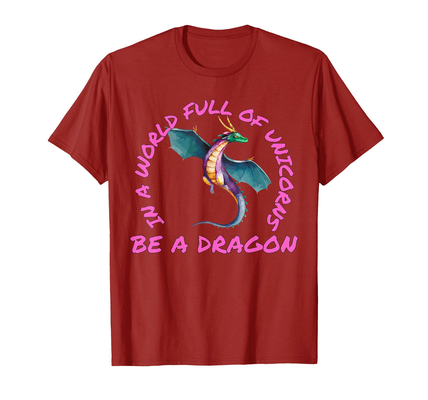 In A World Full Of Unicorns Be A Dragon Lore Apparel T-Shirt