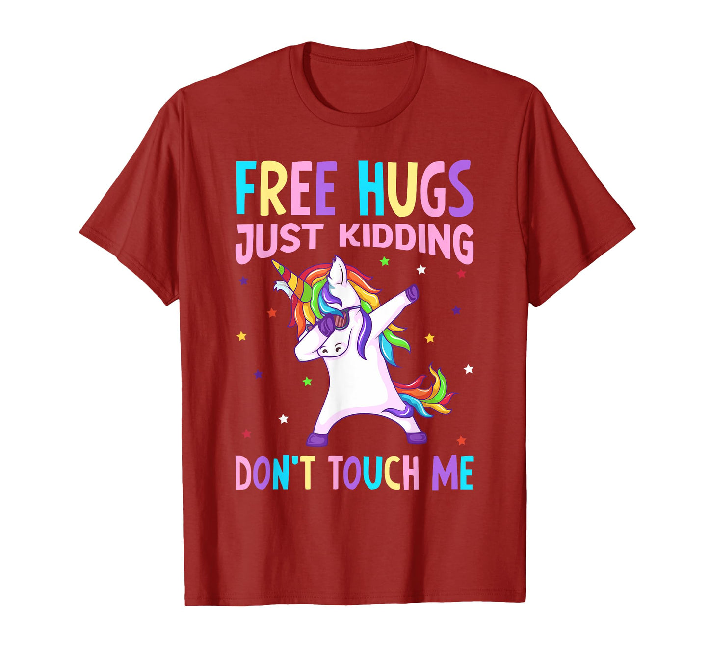 Free Hugs Just Kidding Don't Touch Me - Funny Unicorn Lover T-Shirt