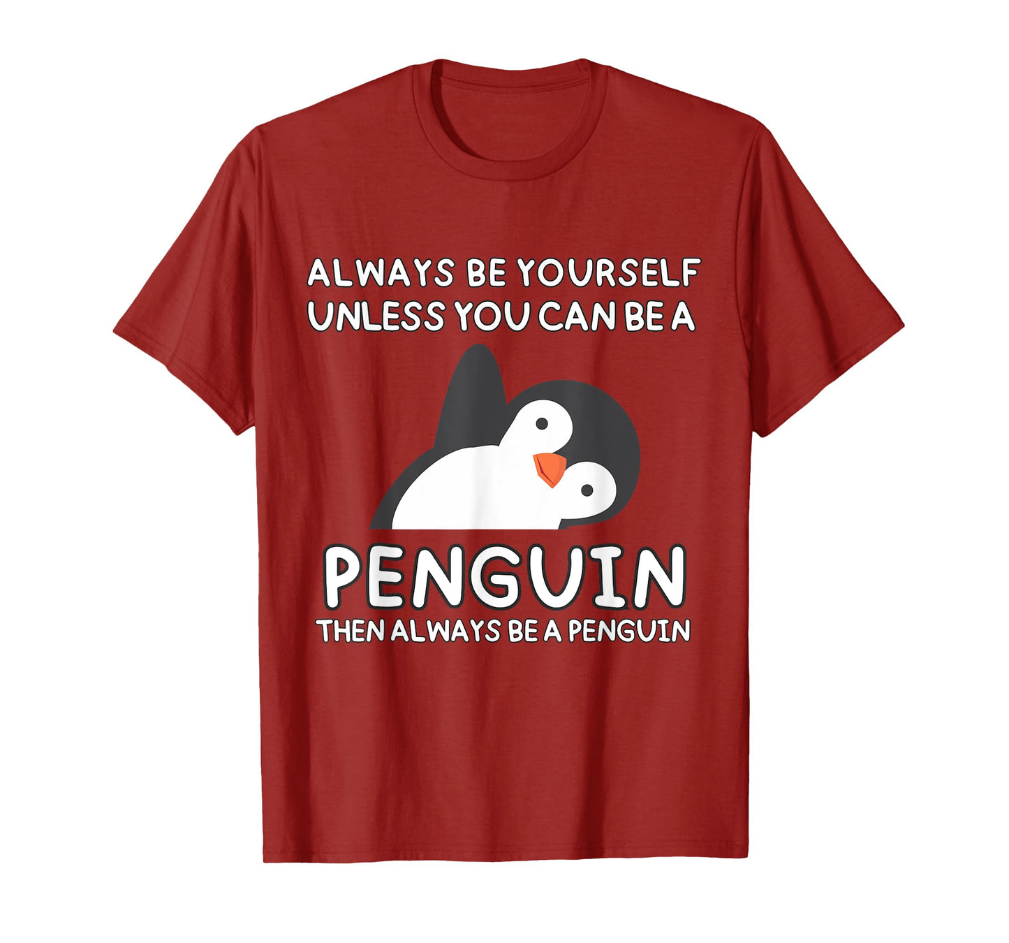 Always Be Yourself Unless You Can Be A Penguin Cute Funny T-Shirt