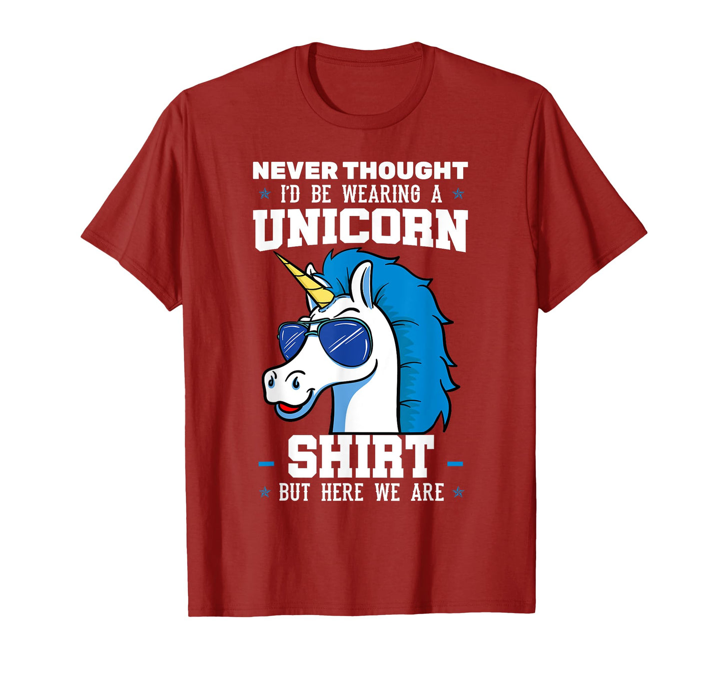 Never Thought I'd Be Wearing A Unicorn Shirt T-Shirt
