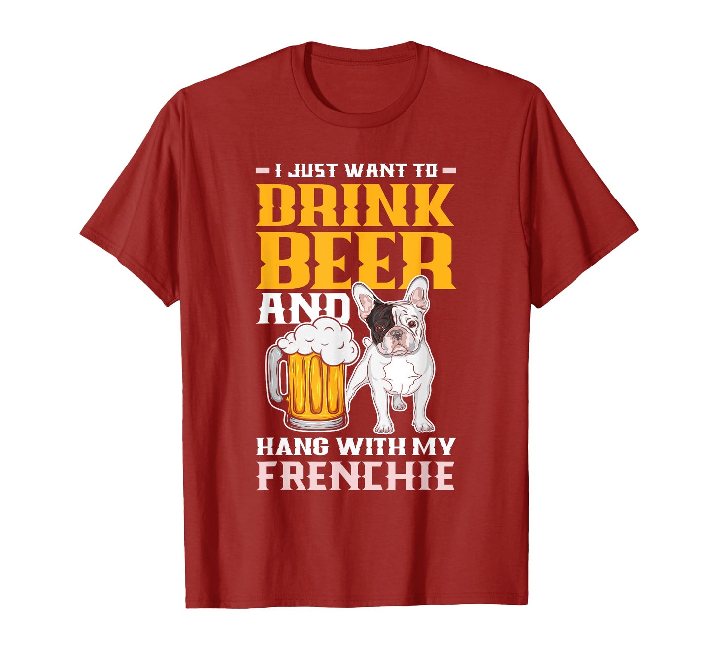 Drink Beer & Hang With My Frenchie Funny French Bulldog Dad T-Shirt for Men Women