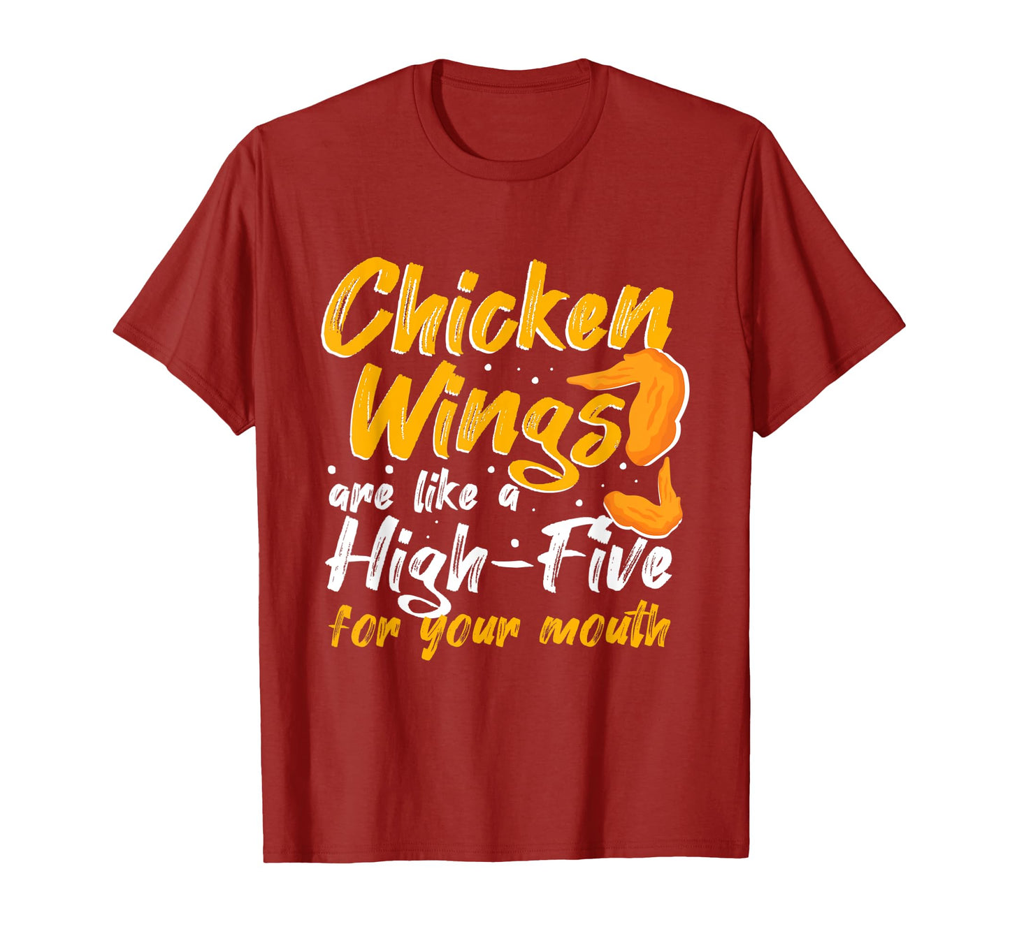 Chicken Wings Food - Chicken Wings are like a HIGH-FIVE T-Shirt