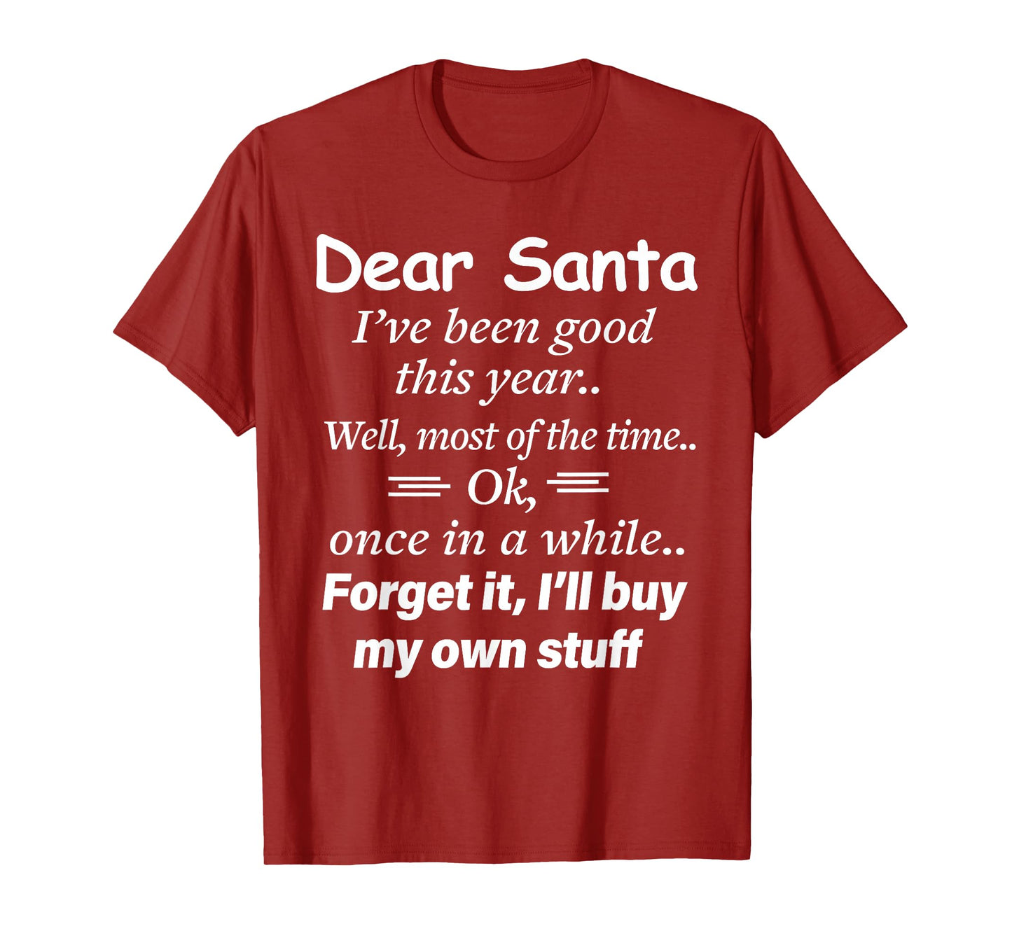 Dear Santa I've Been Good This Year Well Most of Time Xmas T-Shirt