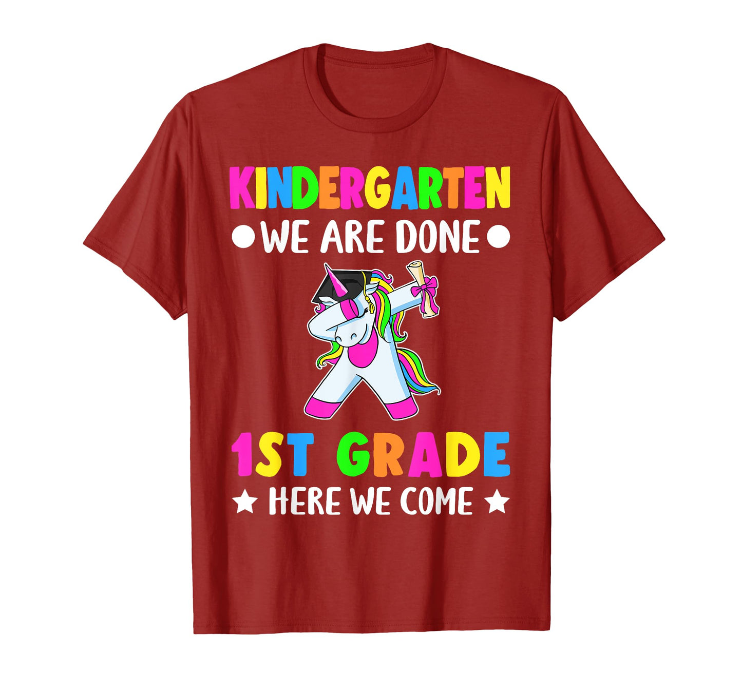 Kindergarten we are done first grade here we come T-Shirt