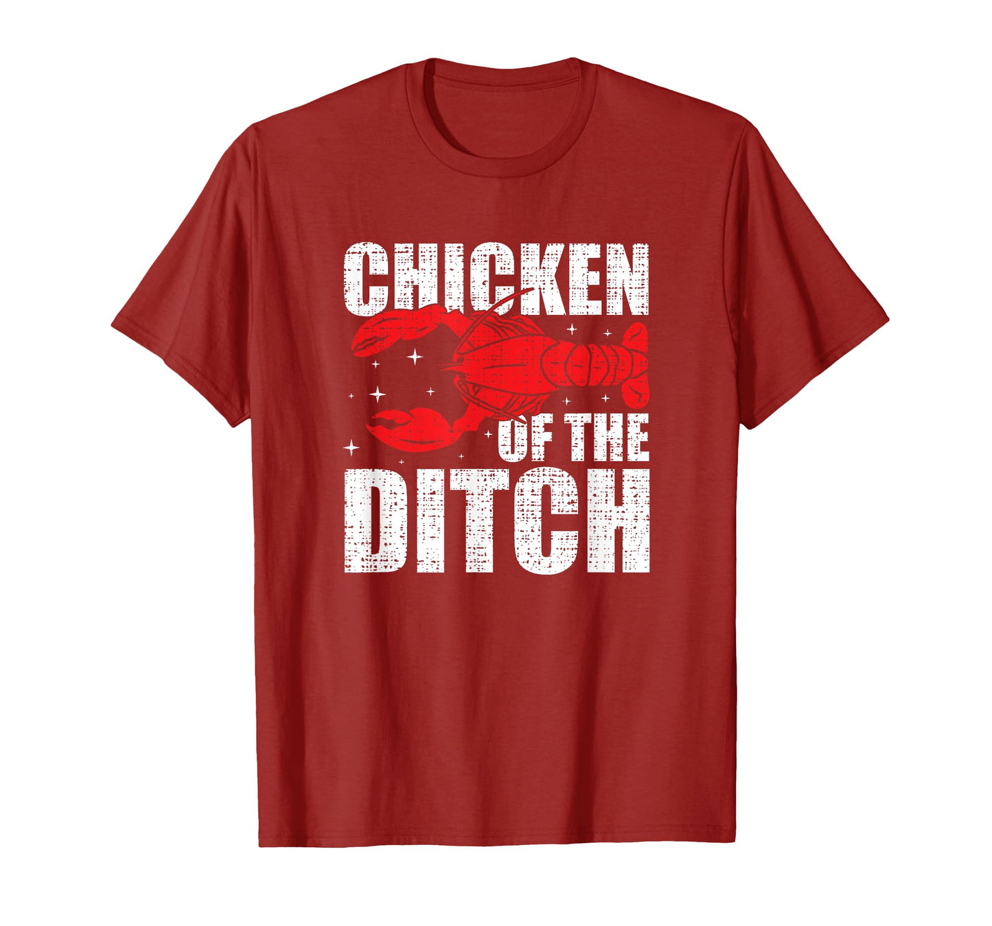 Chicken Of The Ditch - Crawfish Season Mud Bug Lovers T-Shirt