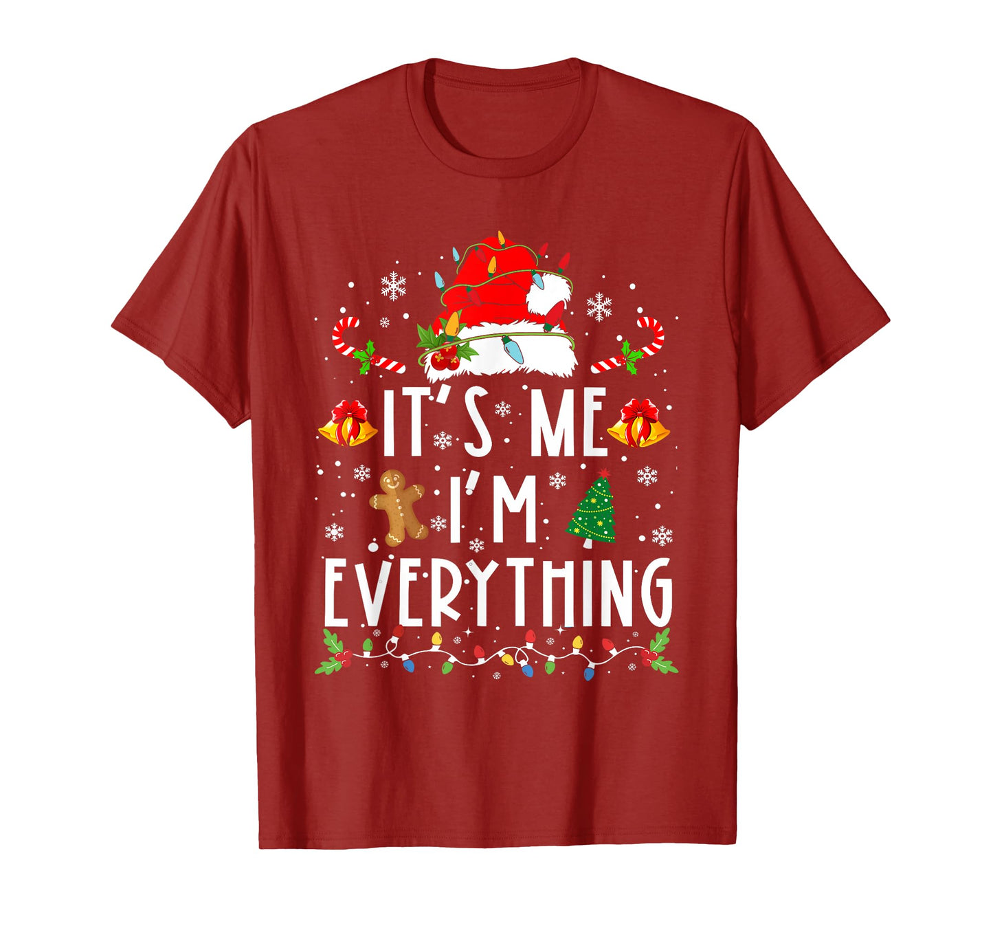 I Have Everything I Want For Christmas Its Me I'm Everything T-Shirt