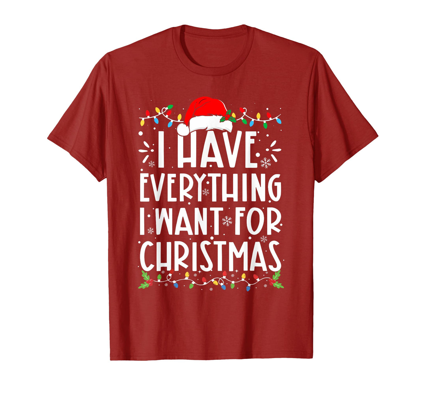 I Have Everything I Want For Christmas Its Me I'm Everything T-Shirt