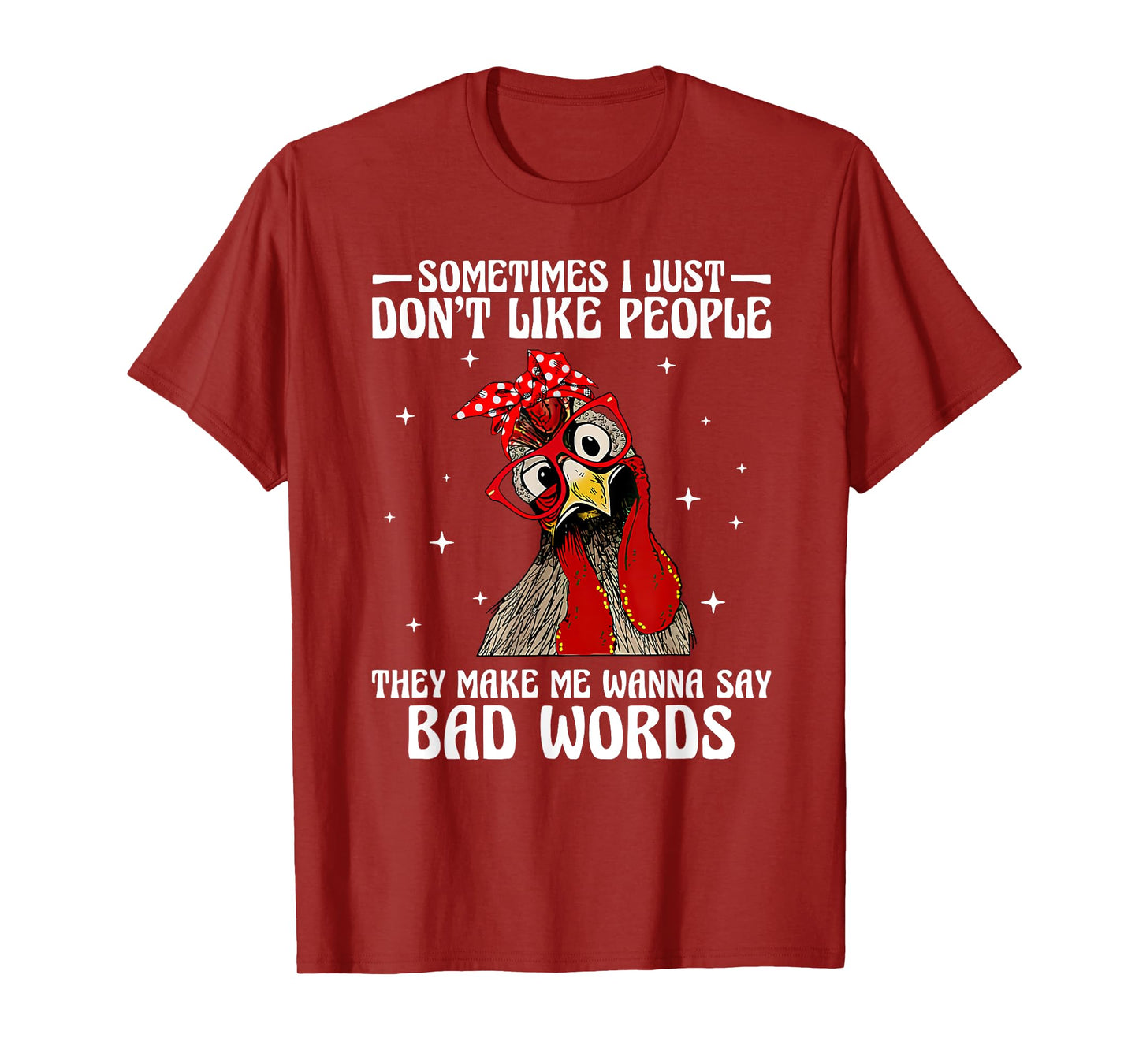 Sometimes I just don't like people they make me wanna say T-Shirt