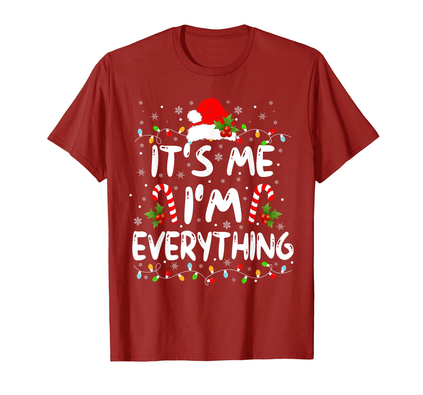 I Have Everything I Want For Christmas Its Me I'm Everything T-Shirt