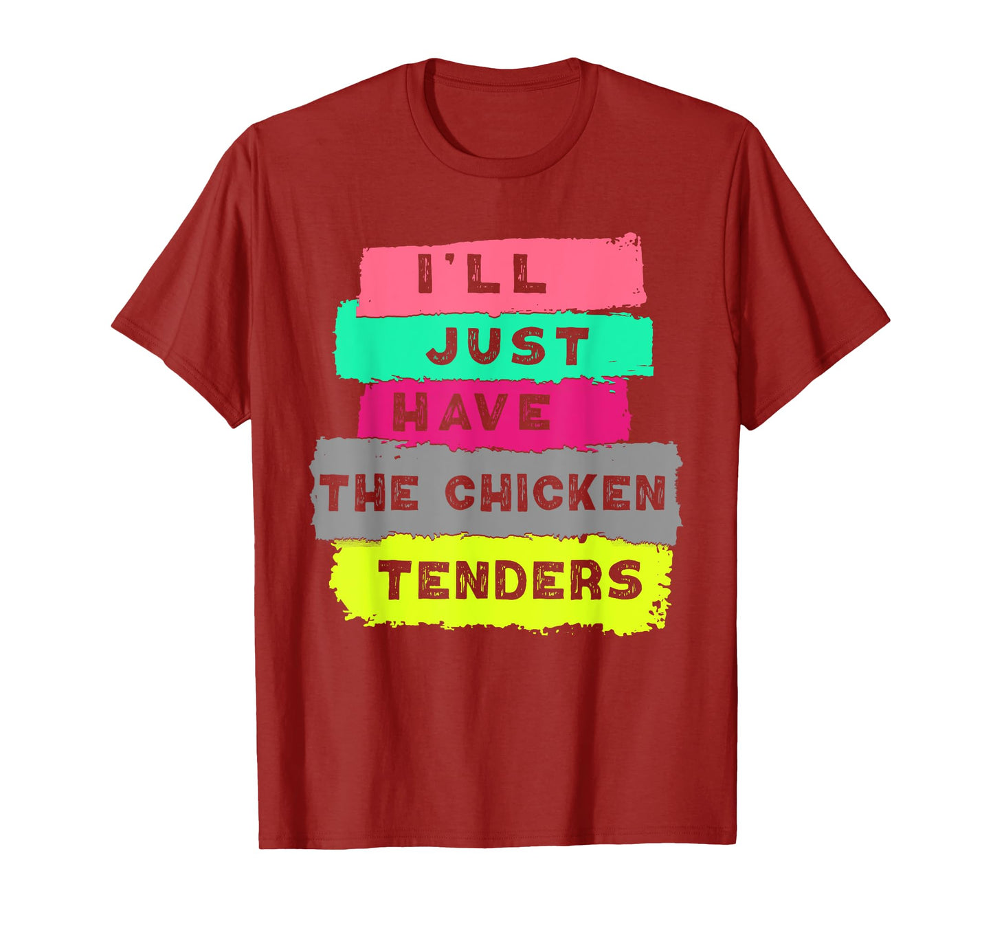 I'll Just Have The Chicken Tenders Funny Chicken lover T-Shirt
