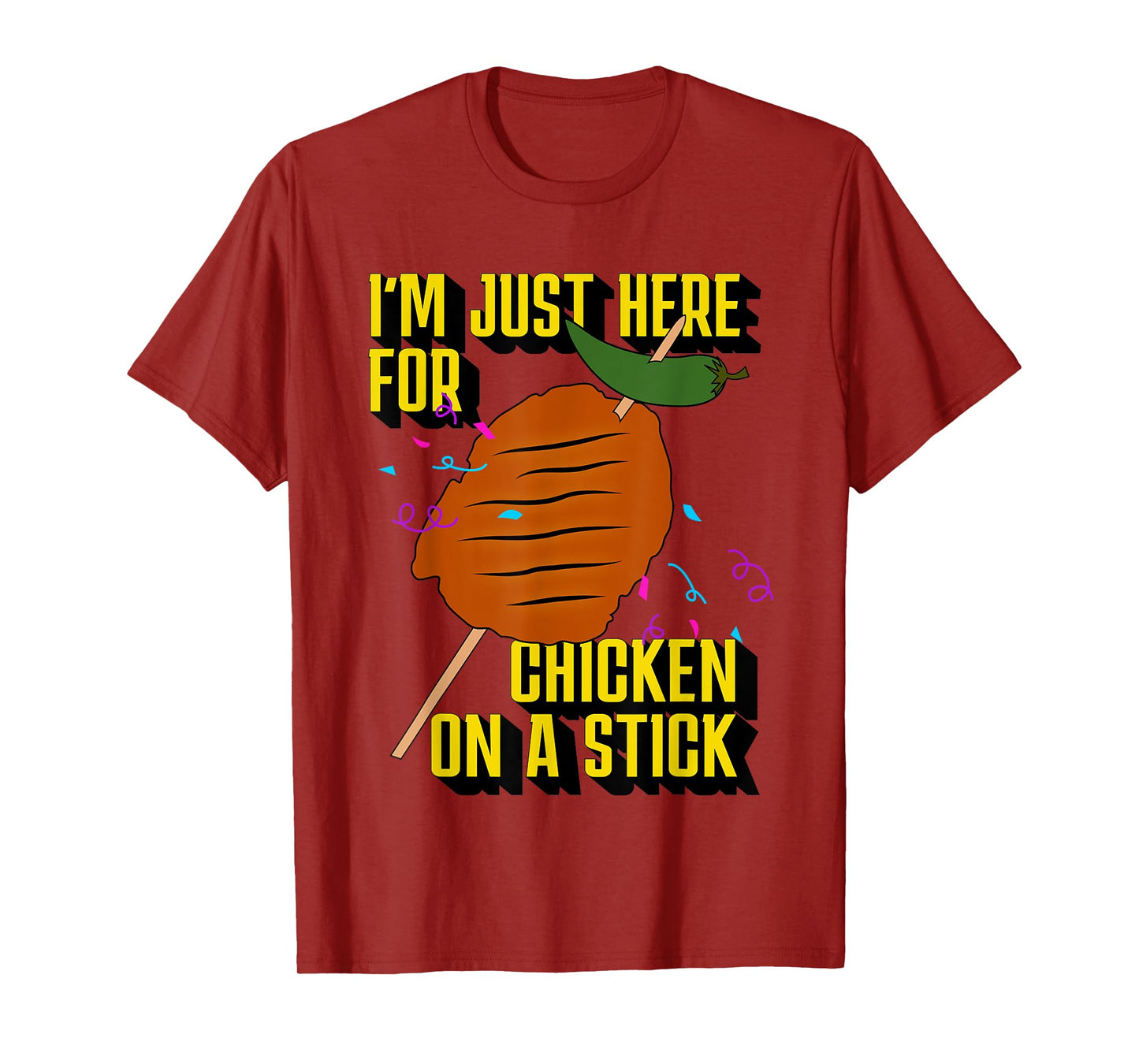 I’m Just Here For Chicken on a Stick T-Shirt